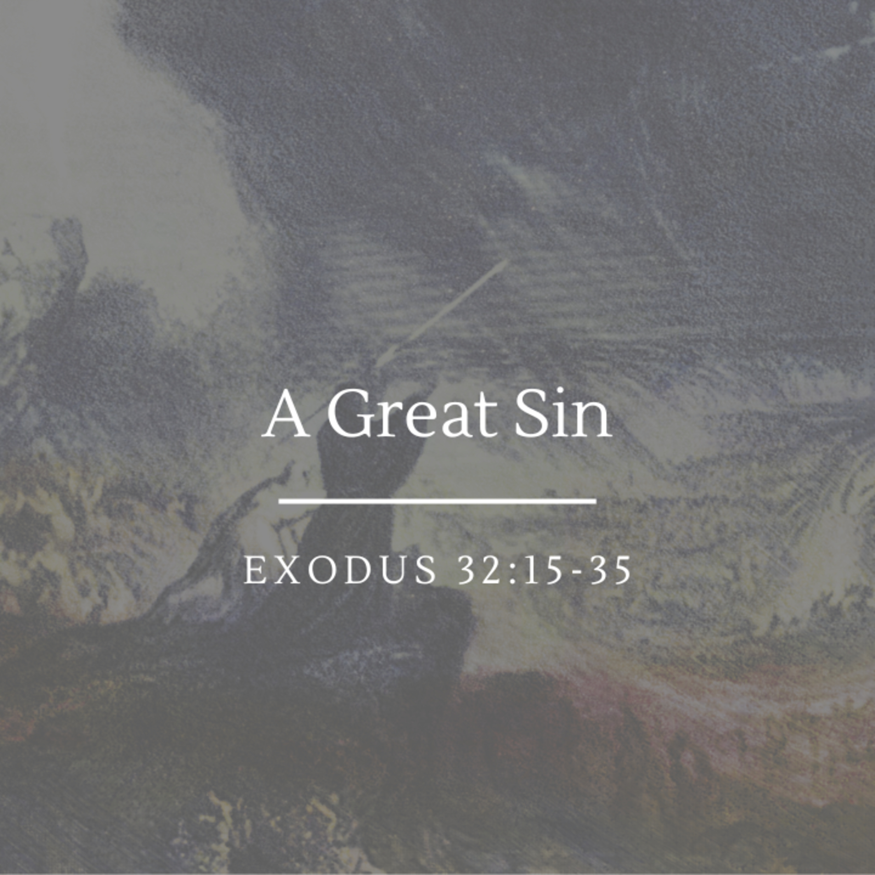 A Great Sin | Exodus 32:15-35 episode artwork