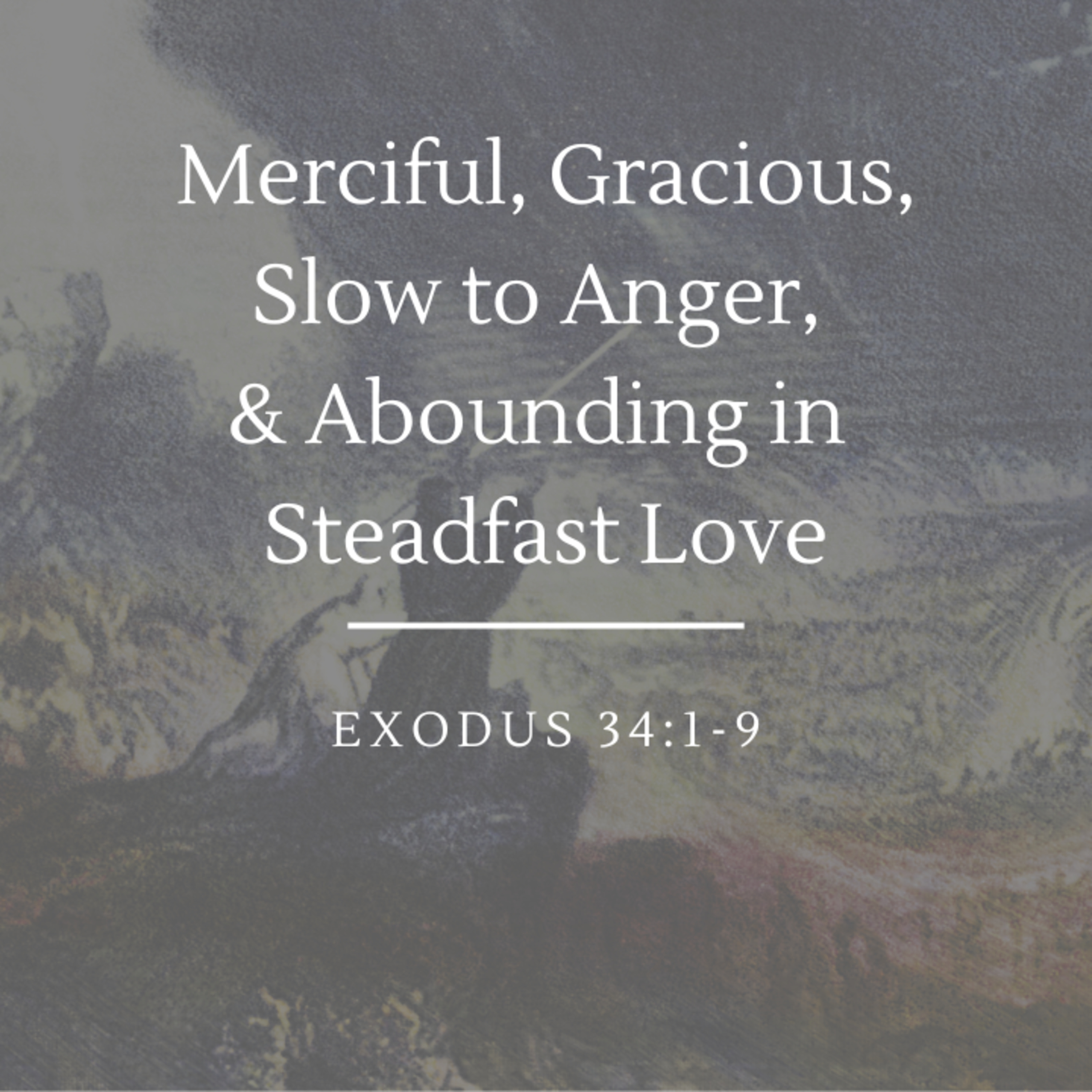 Merciful, Gracious, Slow to Anger, & Abounding in Steadfast Love | Exodus 34 episode artwork