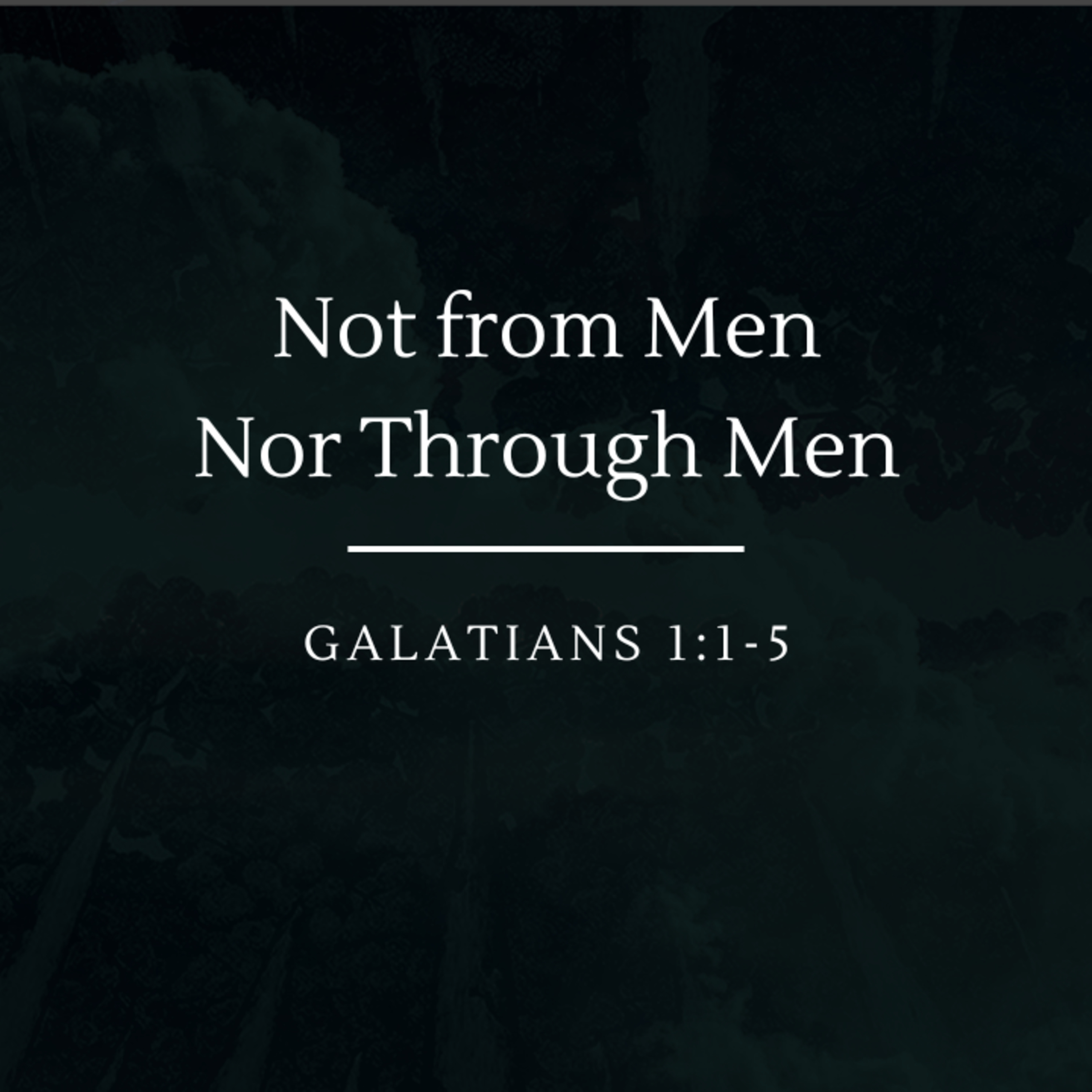 Not from Men Nor Through Men | Galatians 1:1-5 episode artwork
