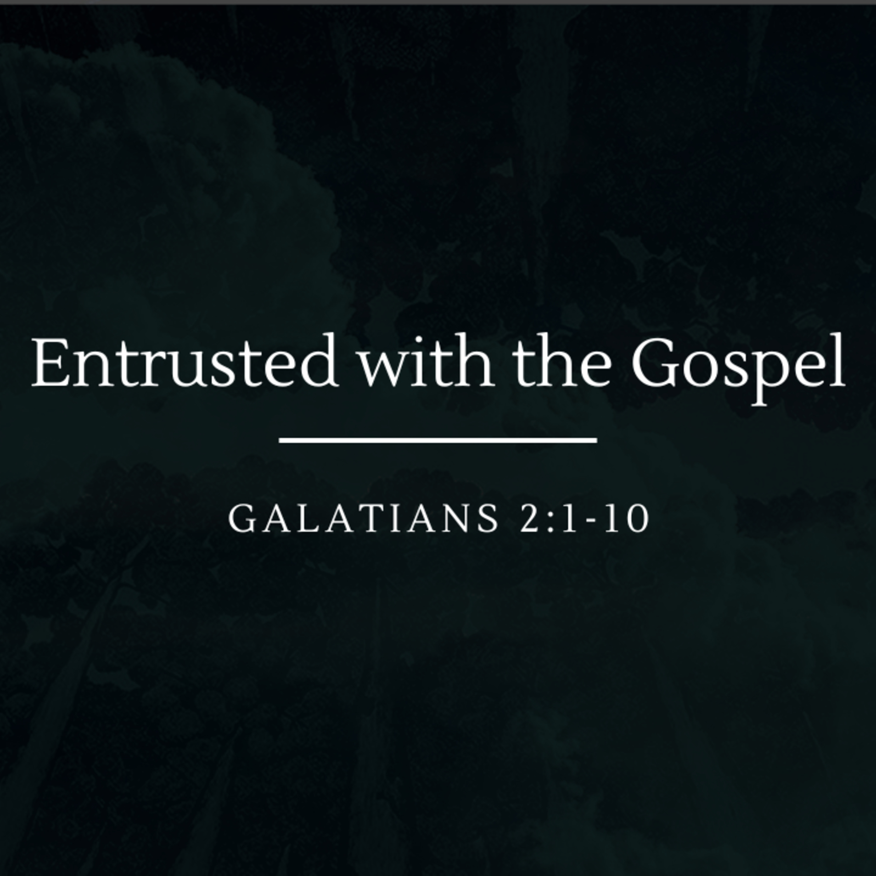 Entrusted with the Gospel | Galatians 2:1-10 episode artwork