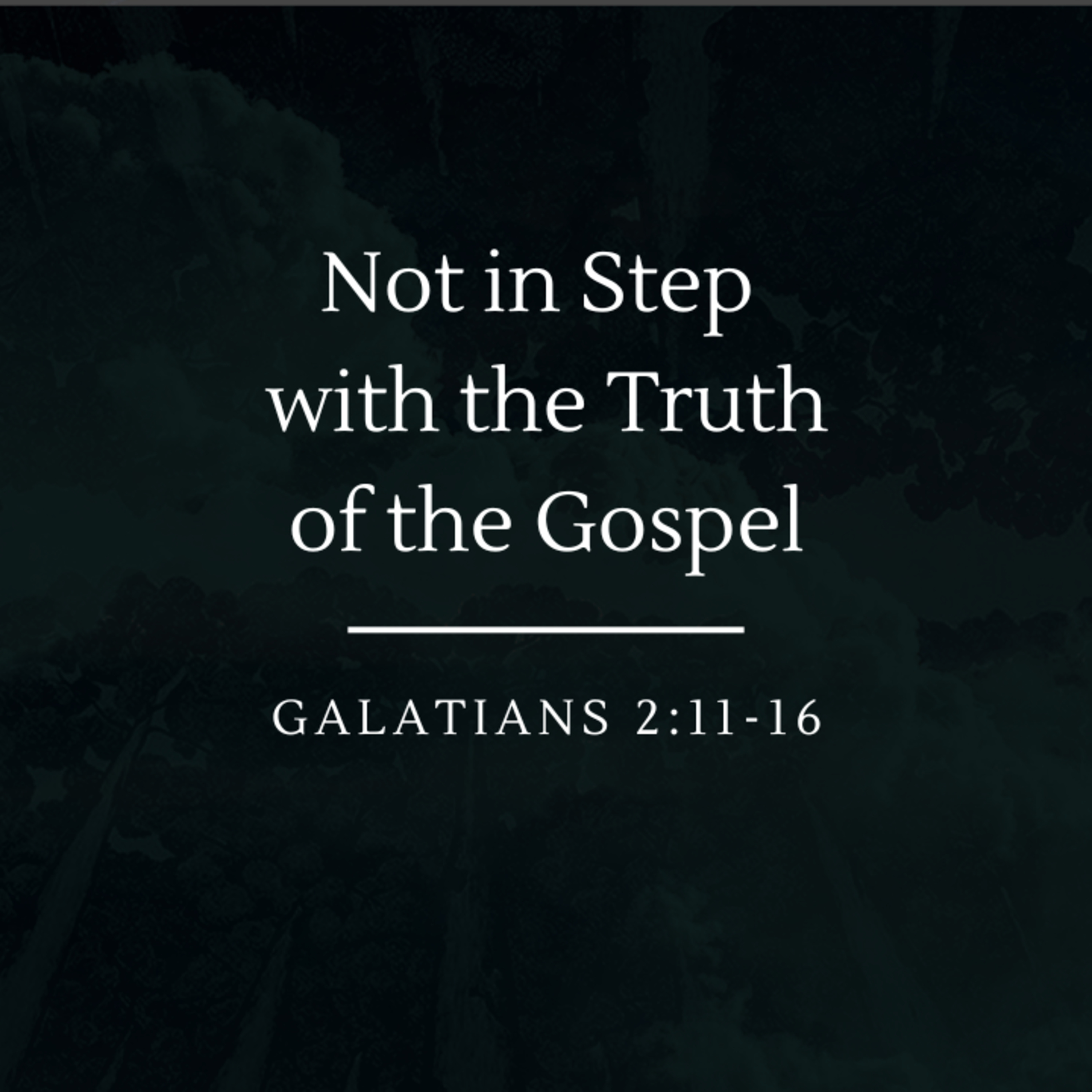 Not in Step with the Truth of the Gospel | Galatians 2:11-16 episode artwork