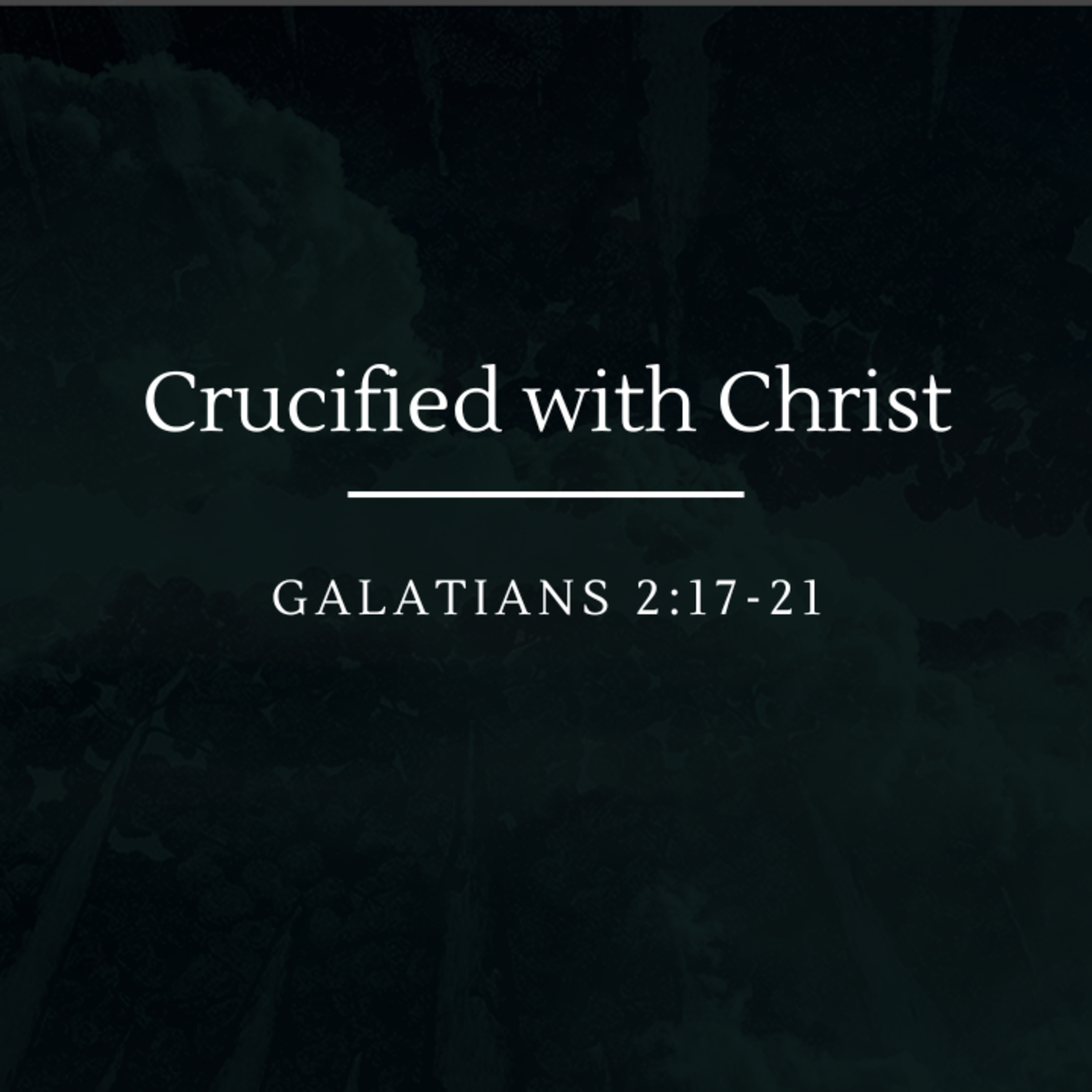 Crucified with Christ | Galatians 2:17-21 episode artwork