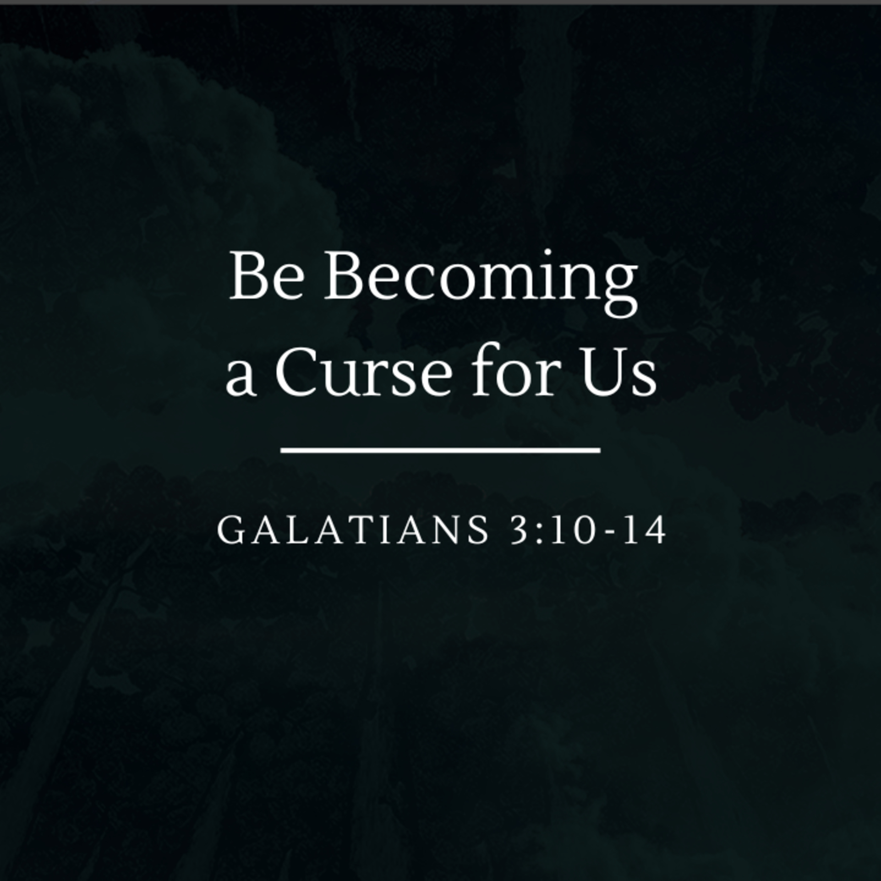 By Becoming a Curse for Us | Galatians 3:10-14 episode artwork
