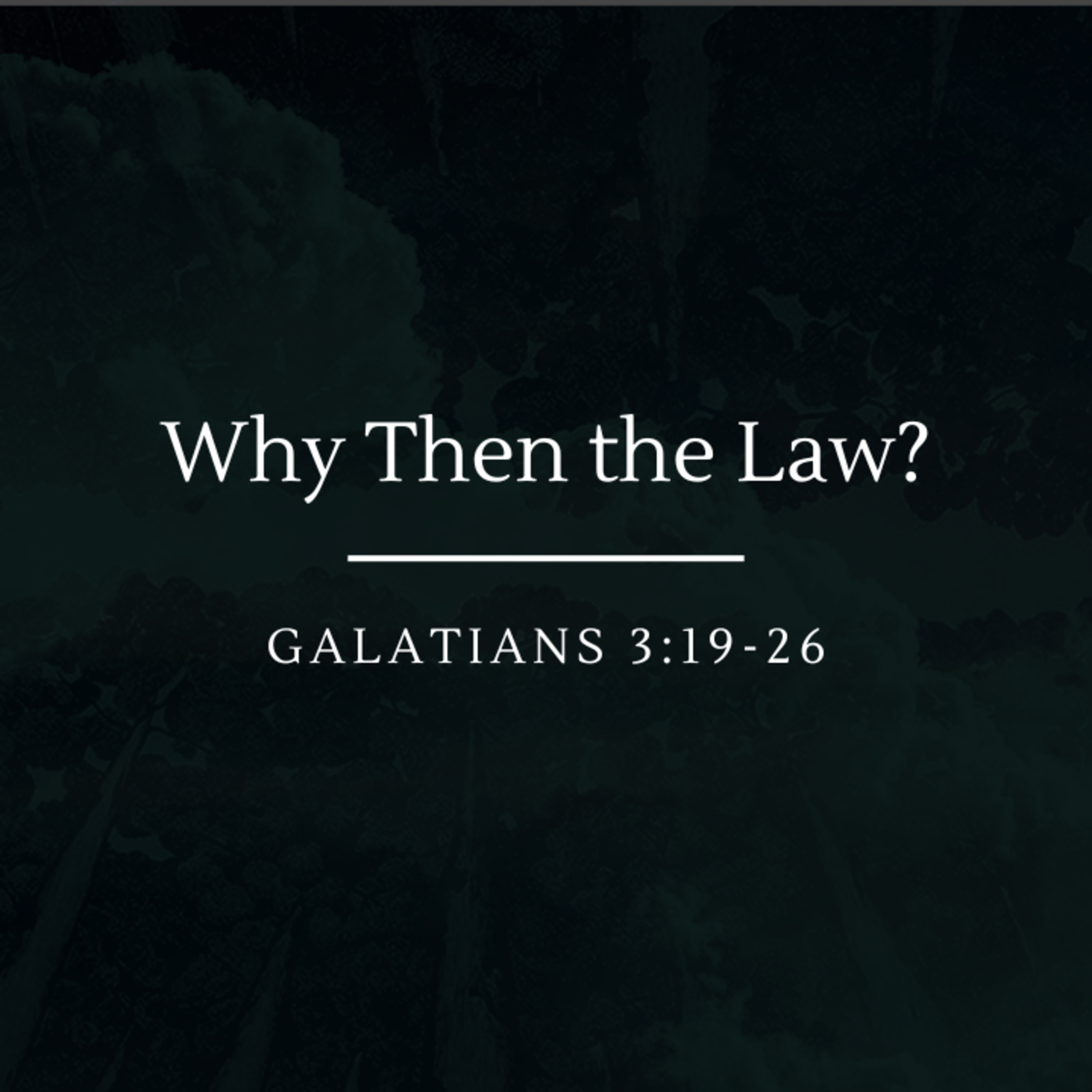 Why Then the Law? | Galatians 3:19-26 episode artwork