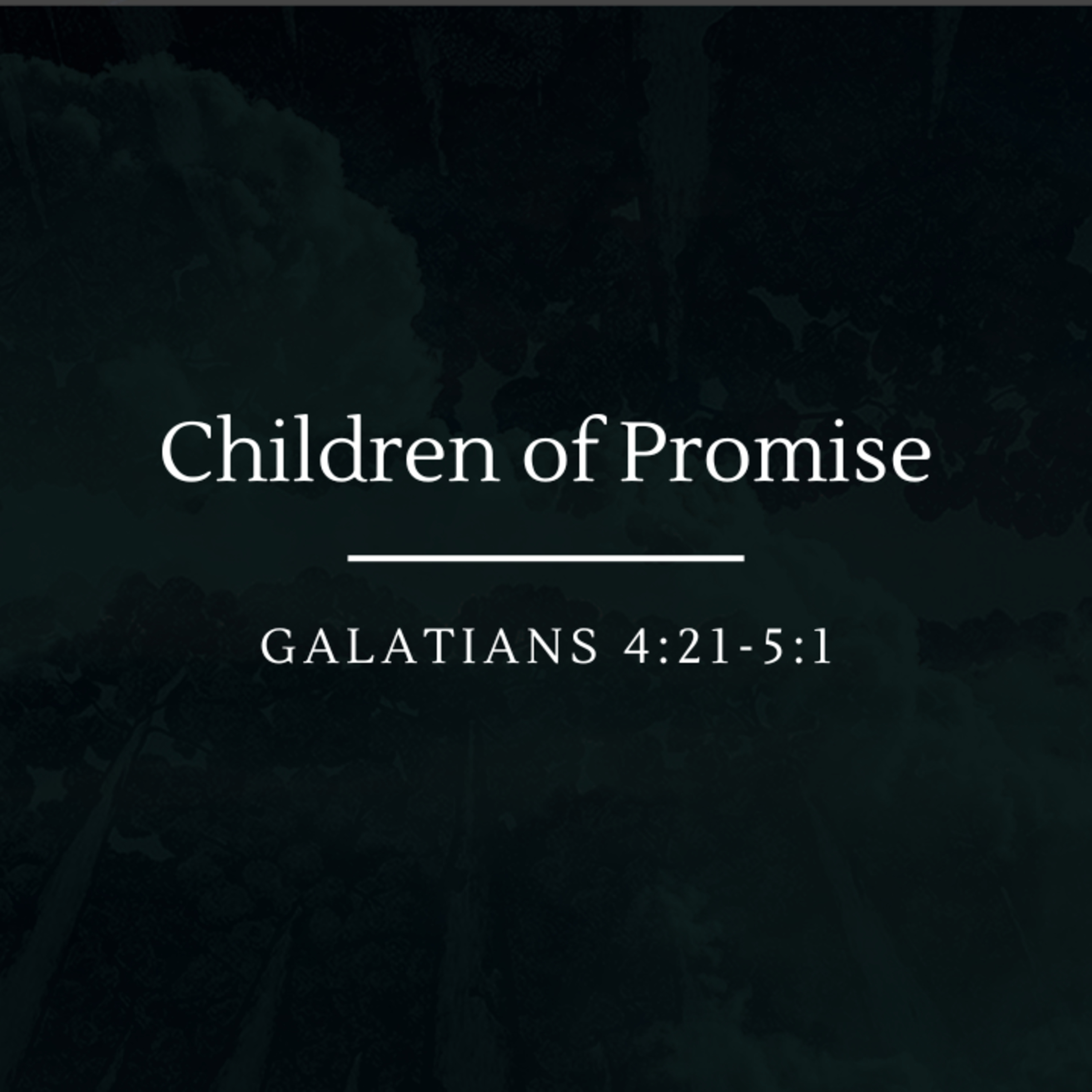 Children of Promise | Galatians 4:21-5:1 episode artwork