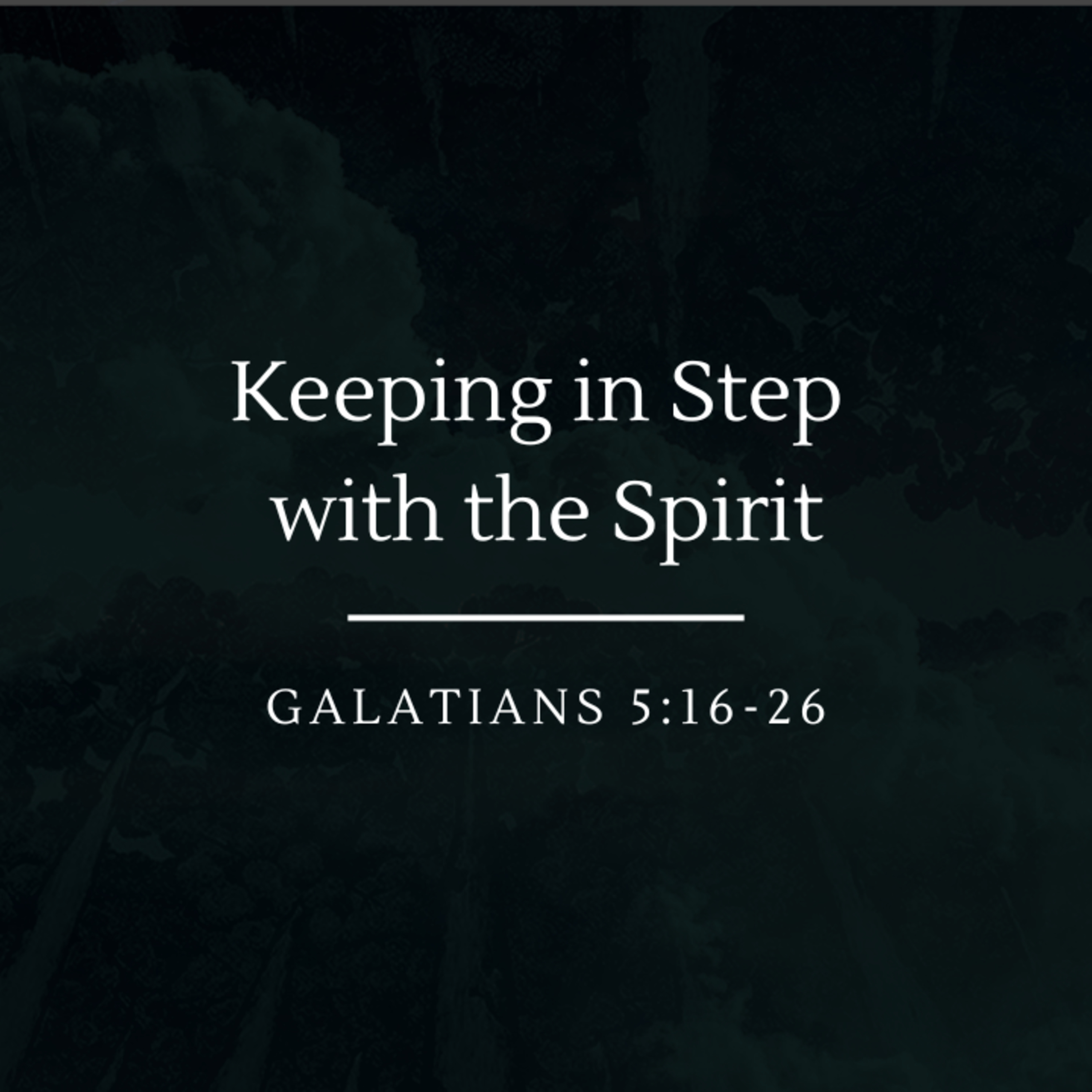 Keeping in Step with the Spirit | Galatians 5:16-26 episode artwork
