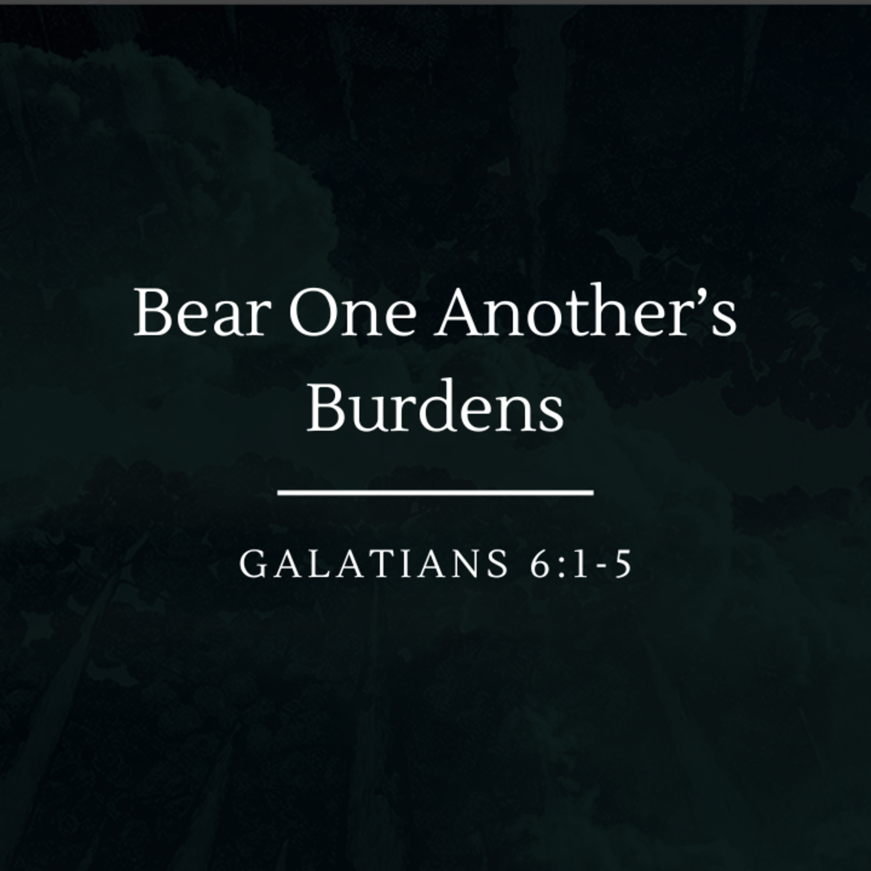 Bear One Another's Burdens | Galatians 6:1-5 episode artwork