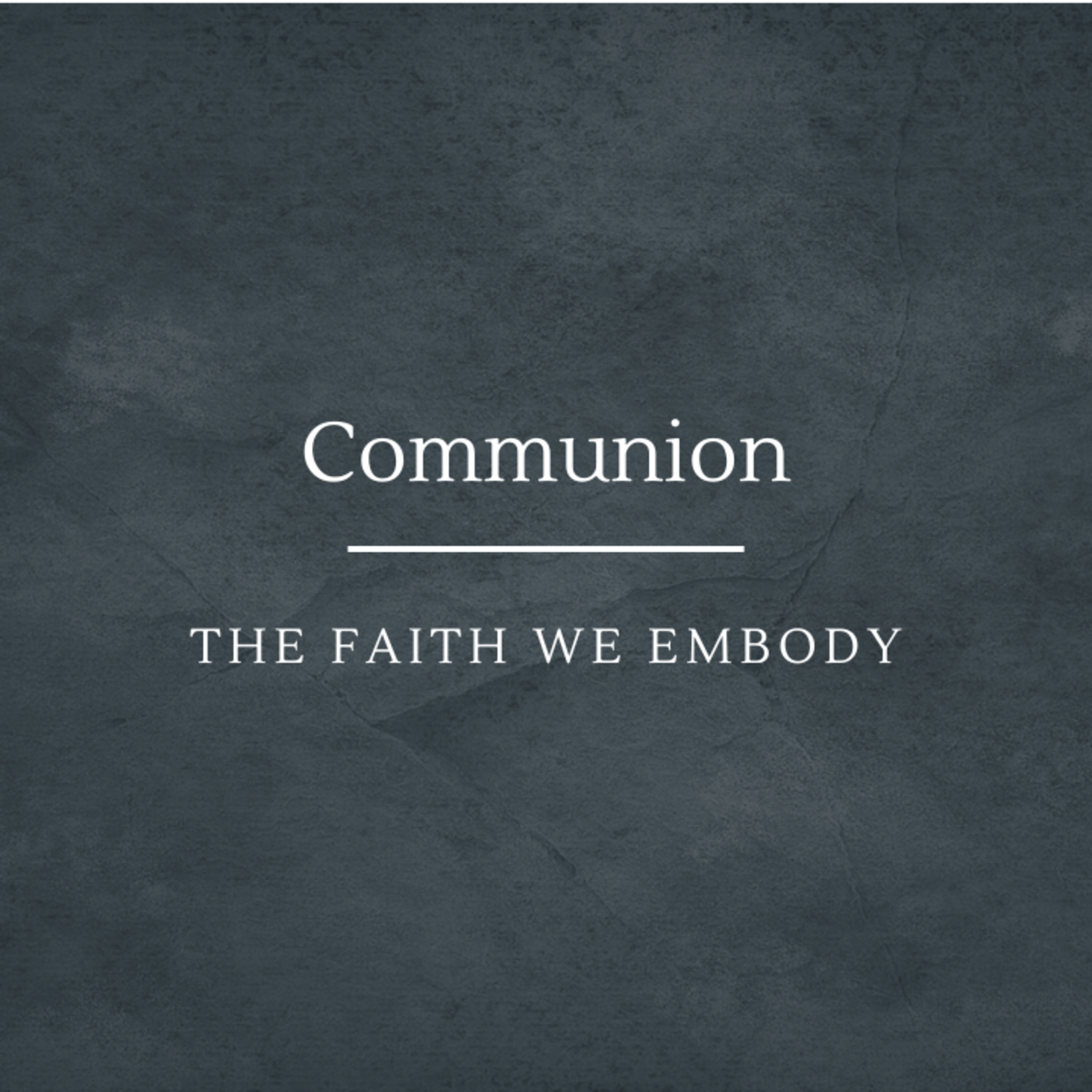 Communion: The Faith We Embody episode artwork
