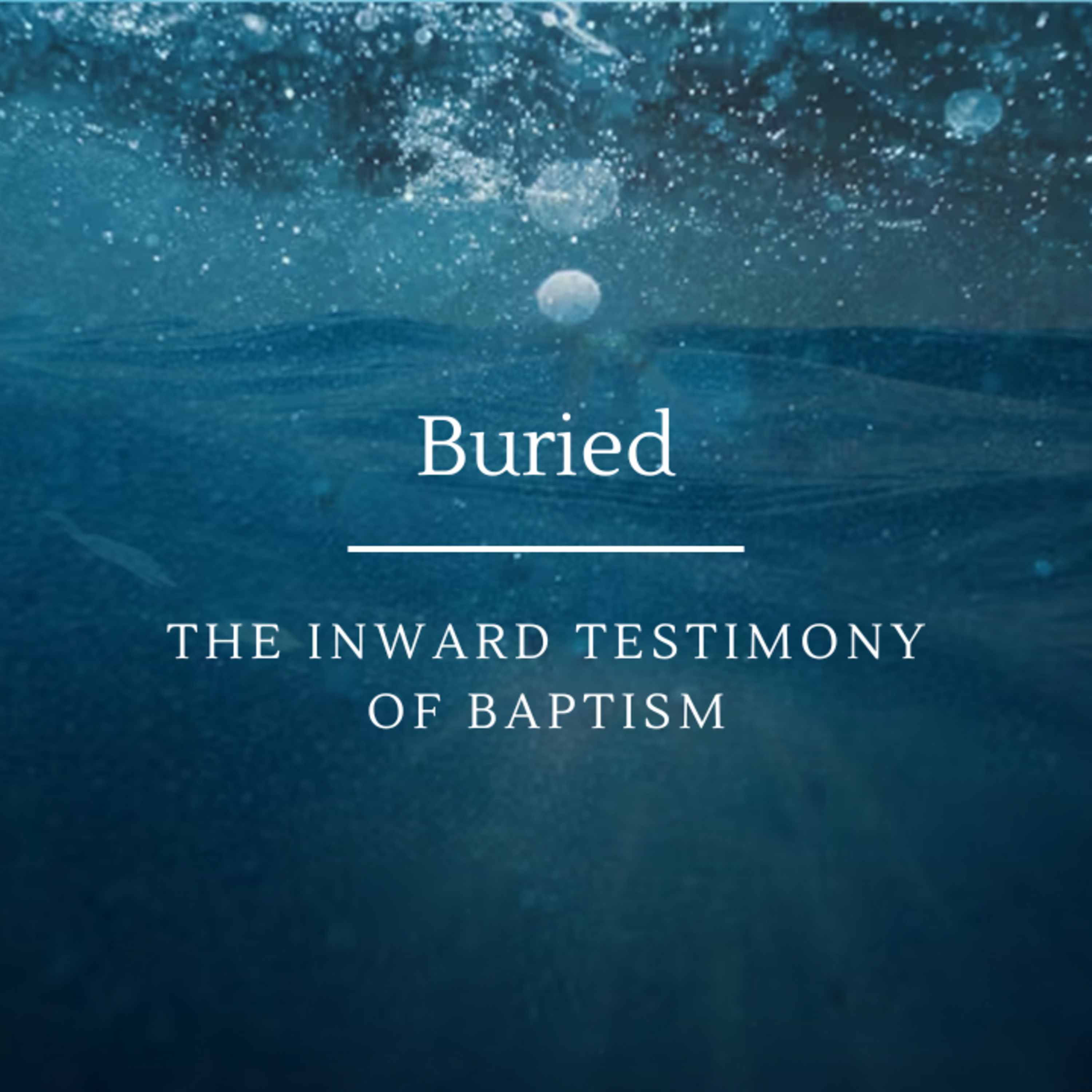 Buried: The Inward Testimony of Baptism episode artwork