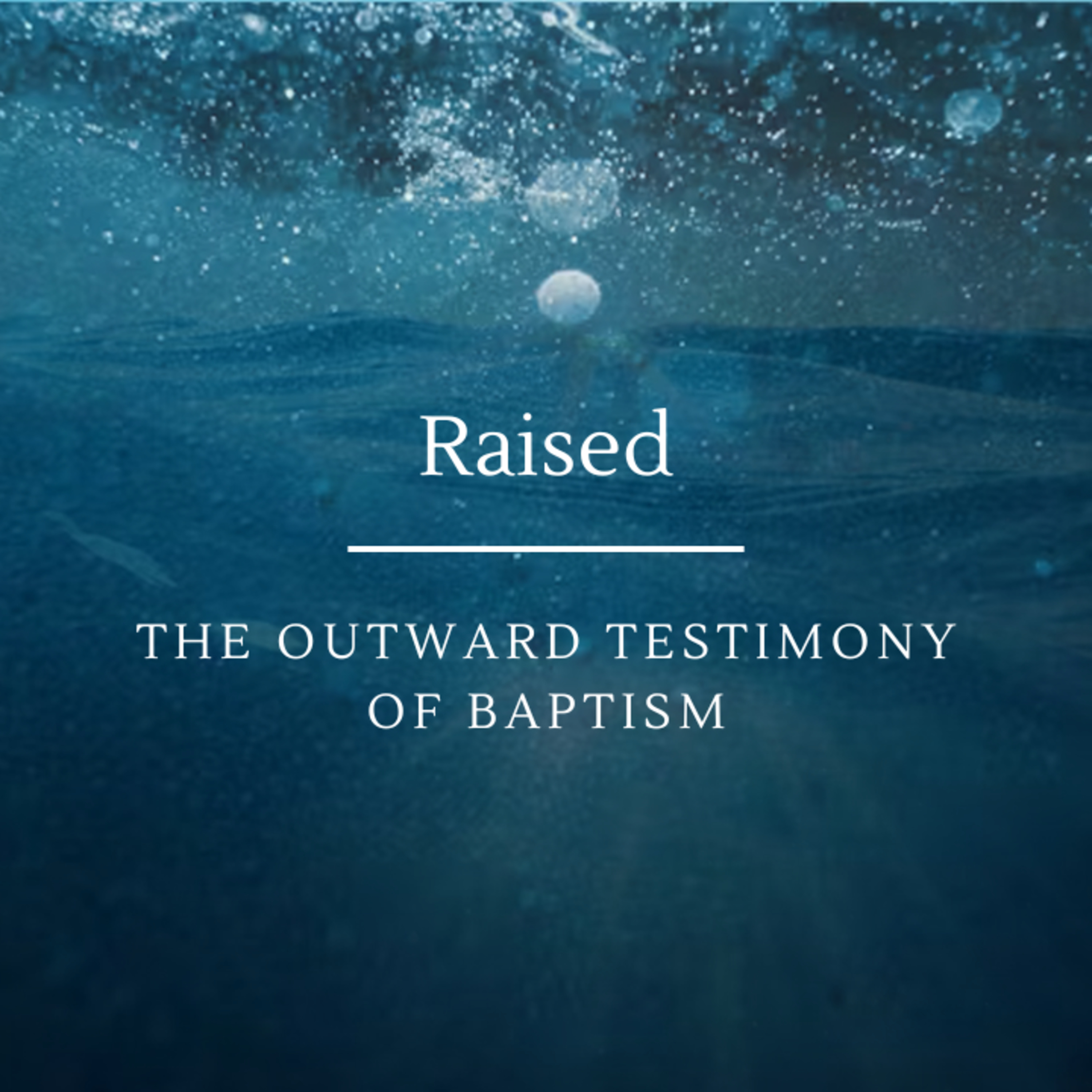 Raised: The Outward Testimony of Baptism episode artwork