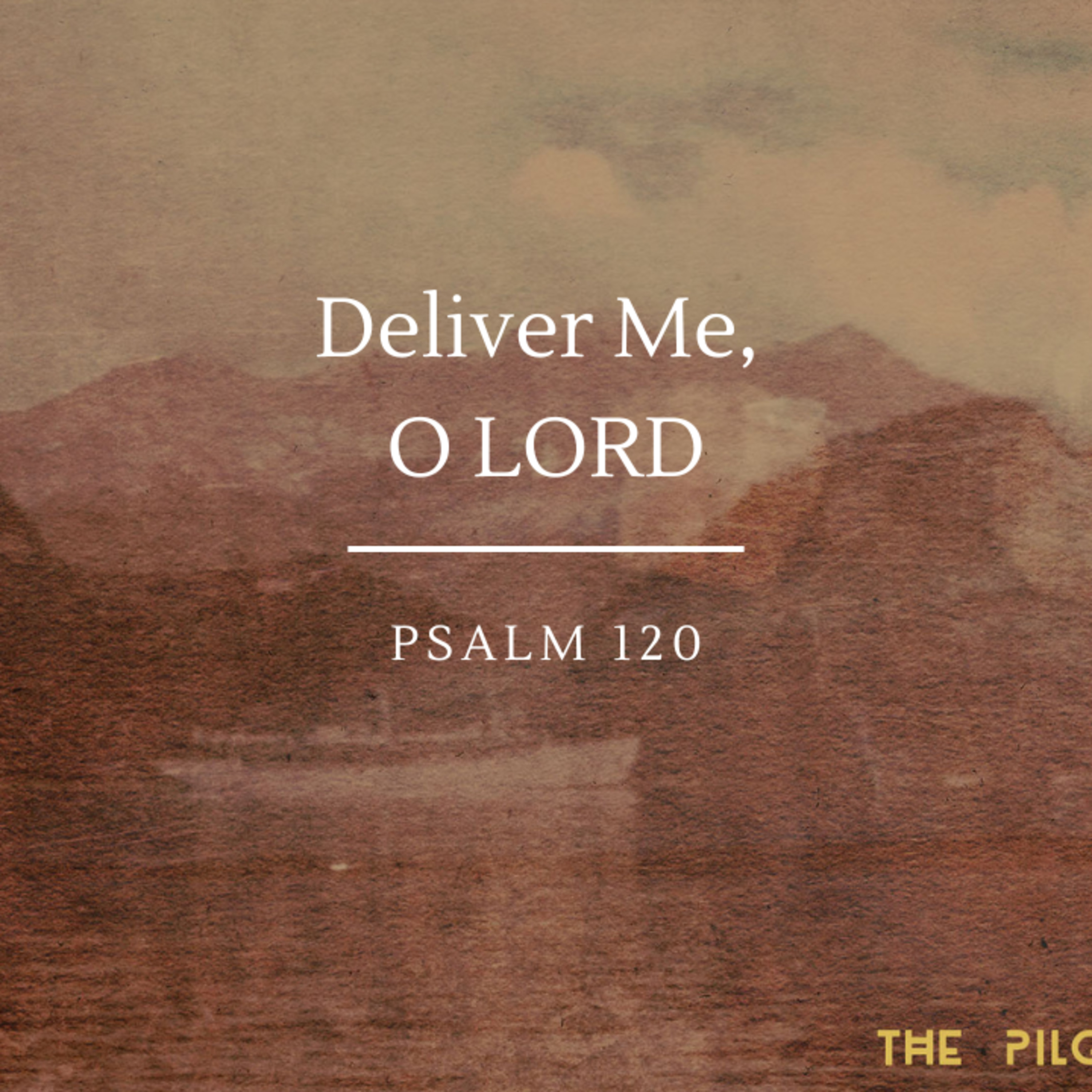 Deliver Me, O LORD | Psalm 120 episode artwork