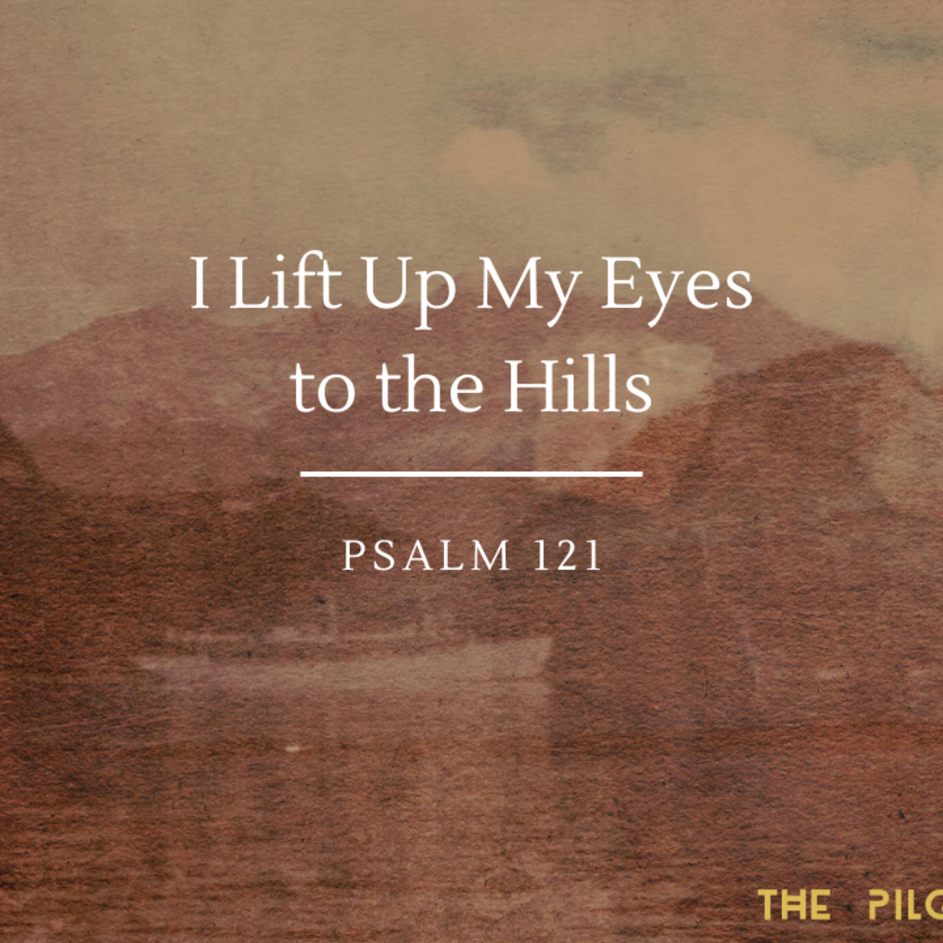 I Lift Up My Eyes to the Hills | Psalm 121 episode artwork