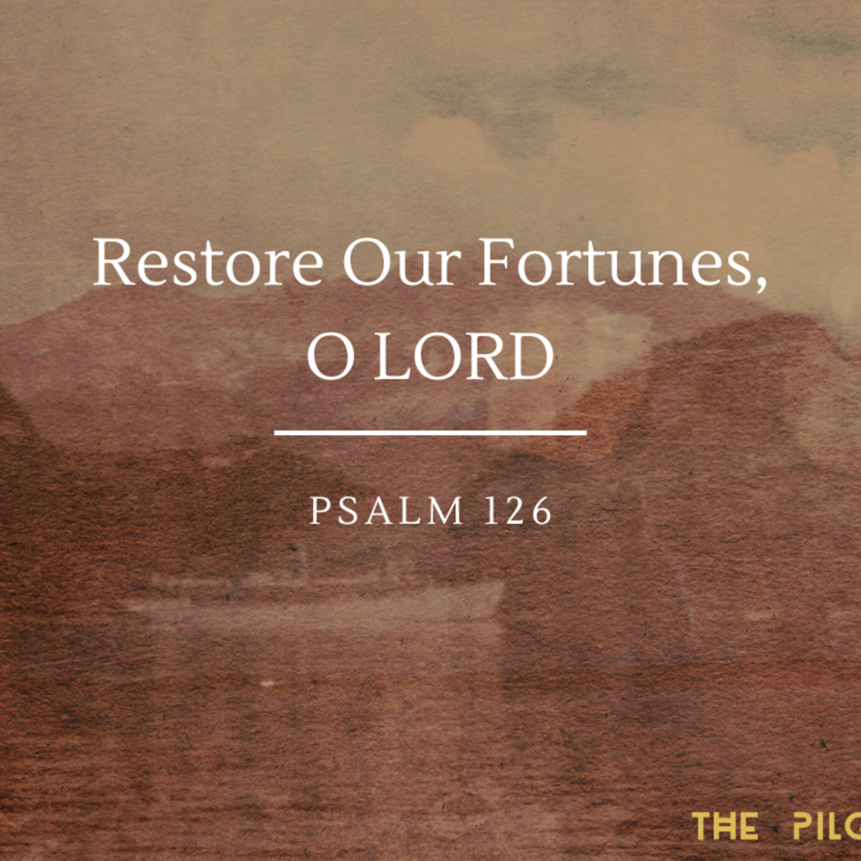 Restore Our Fortunes, O LORD | Psalm 126 episode artwork