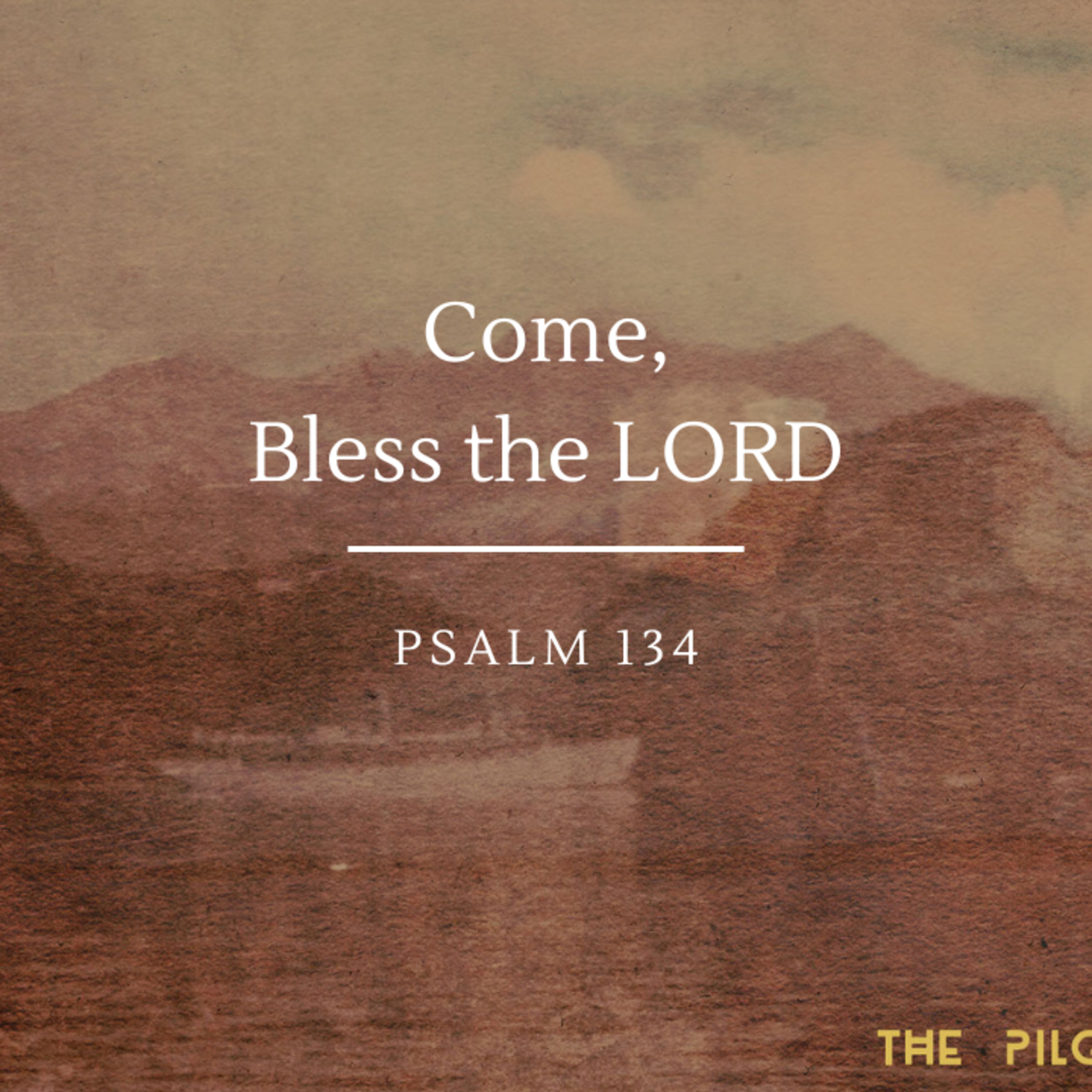 Come, Bless the LORD | Psalm 134 episode artwork