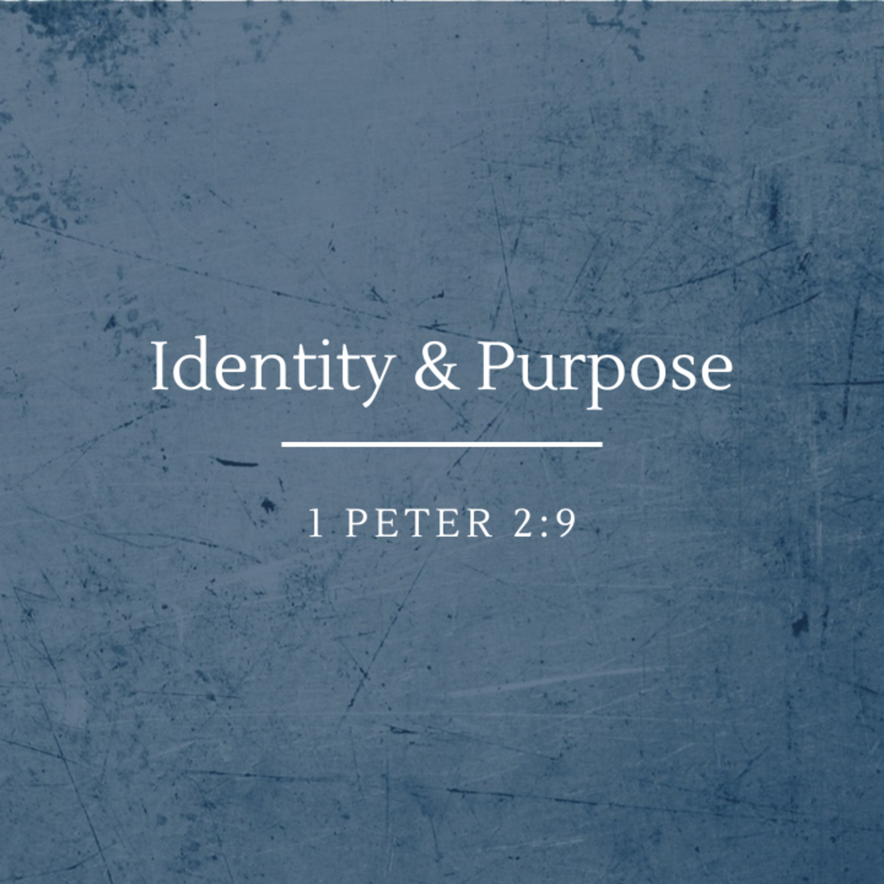 Identity & Purpose | 1 Peter 2:9 episode artwork