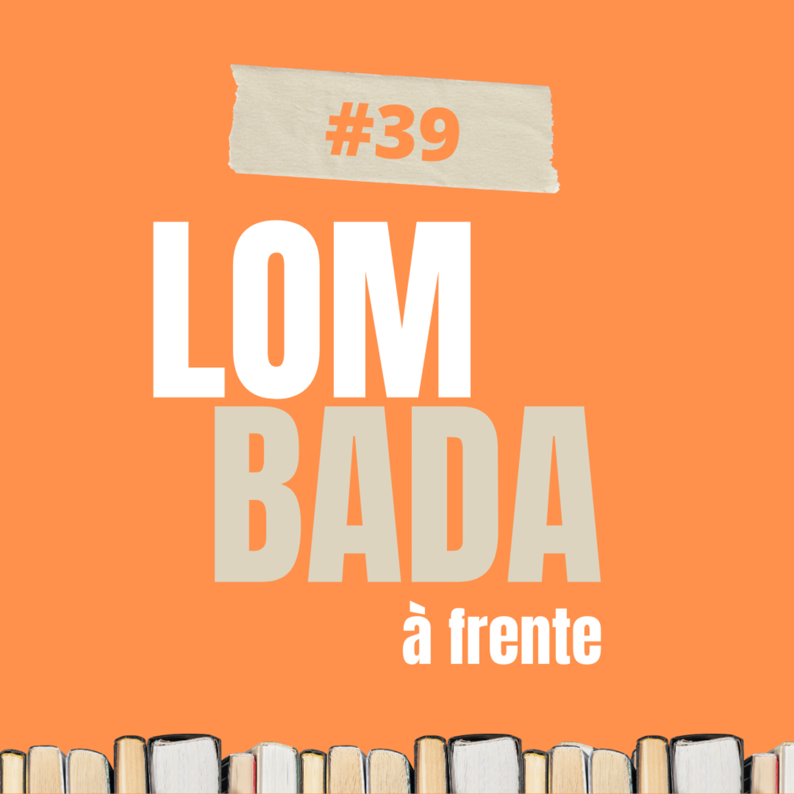Lombada à Frente #39 - "Isa, você sabe ler?" (Marlete Diedrich e Gabriela Dornelles) episode artwork