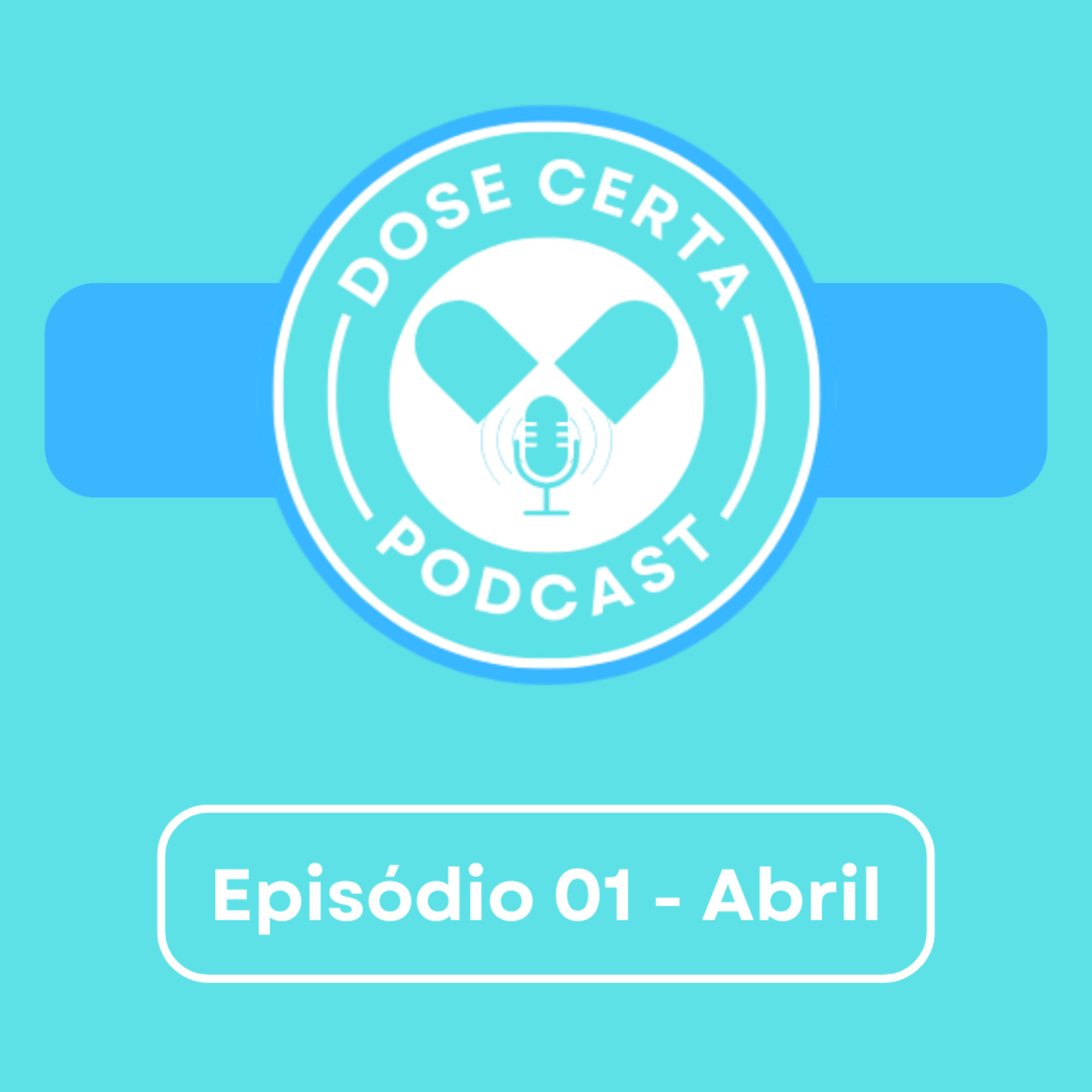 Dose Certa - Ep.01 - Abril  episode artwork