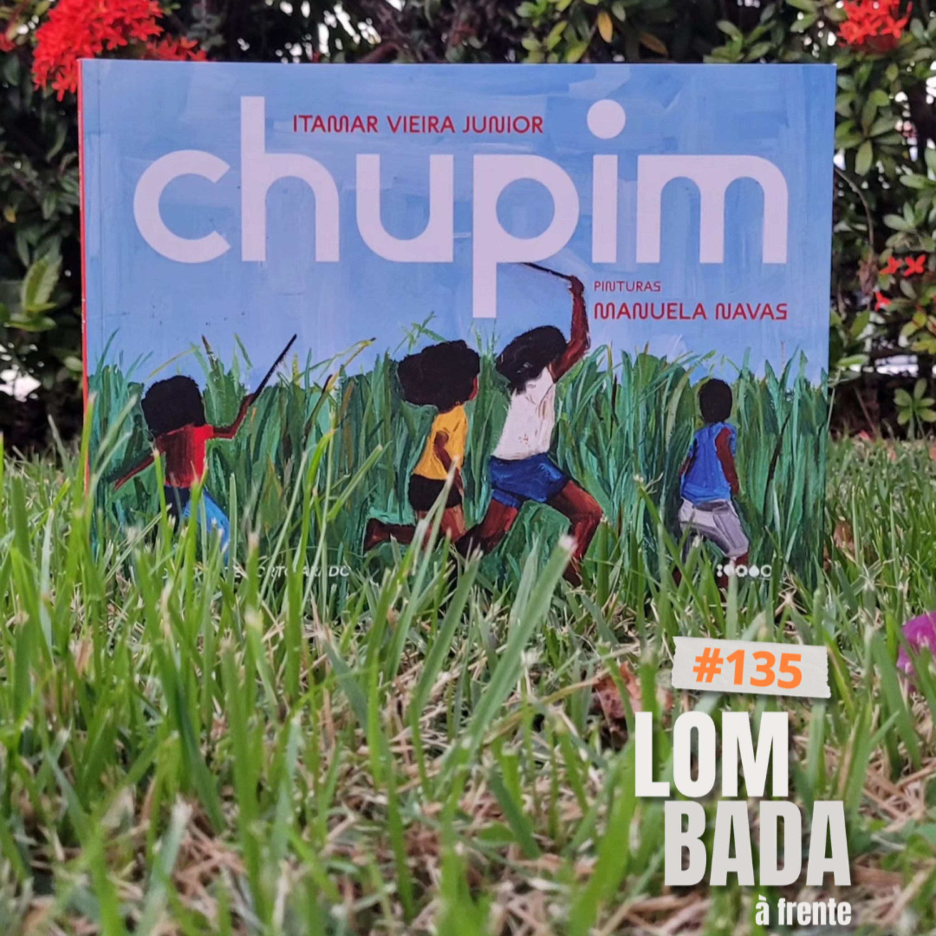 Lombada à Frente #136 - “Chupim” (Itamar Vieira Junior e pinturas de Manuela Navas) episode artwork