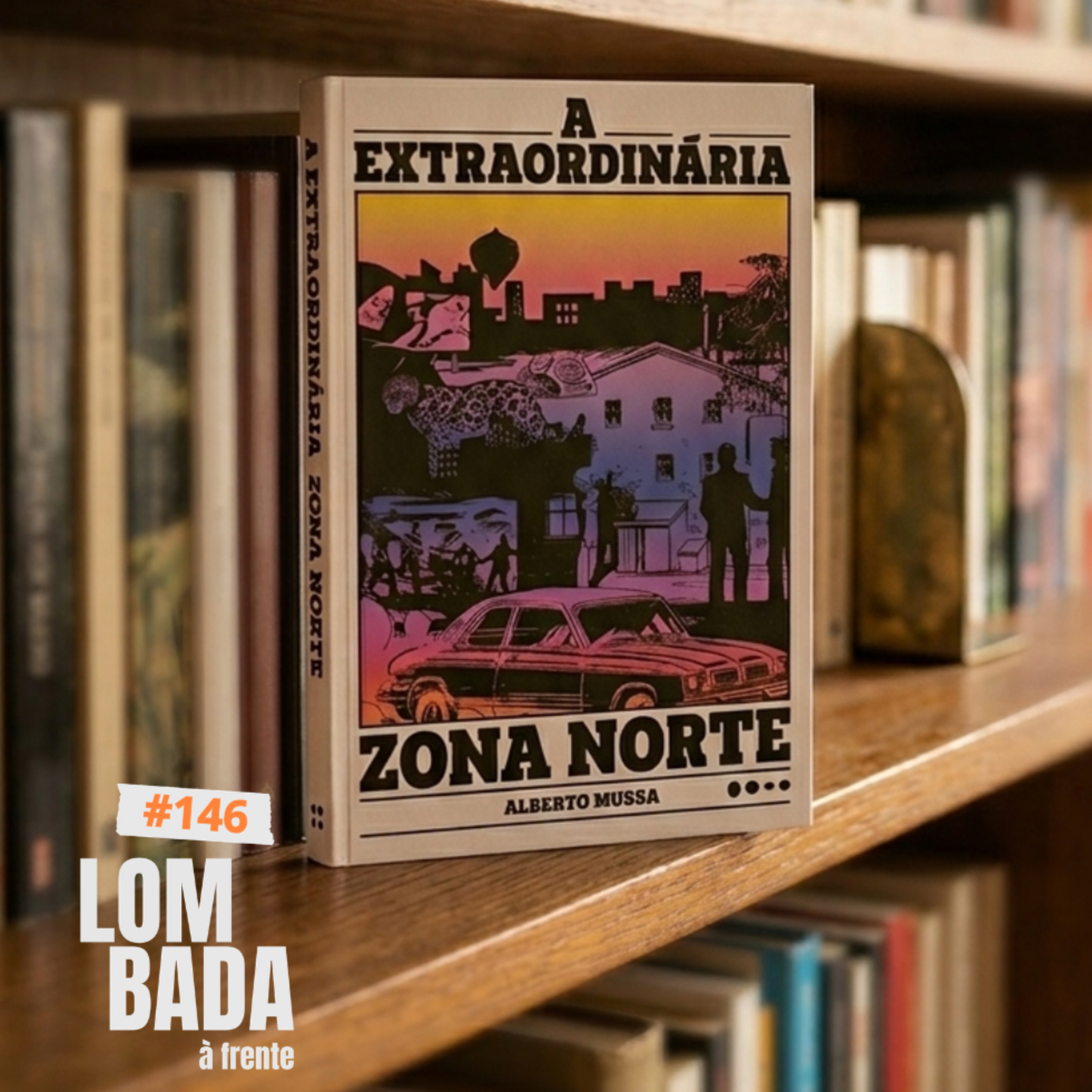 Lombada à Frente #146 - “A Extraordinária Zona Norte” (Alberto Mussa) episode artwork