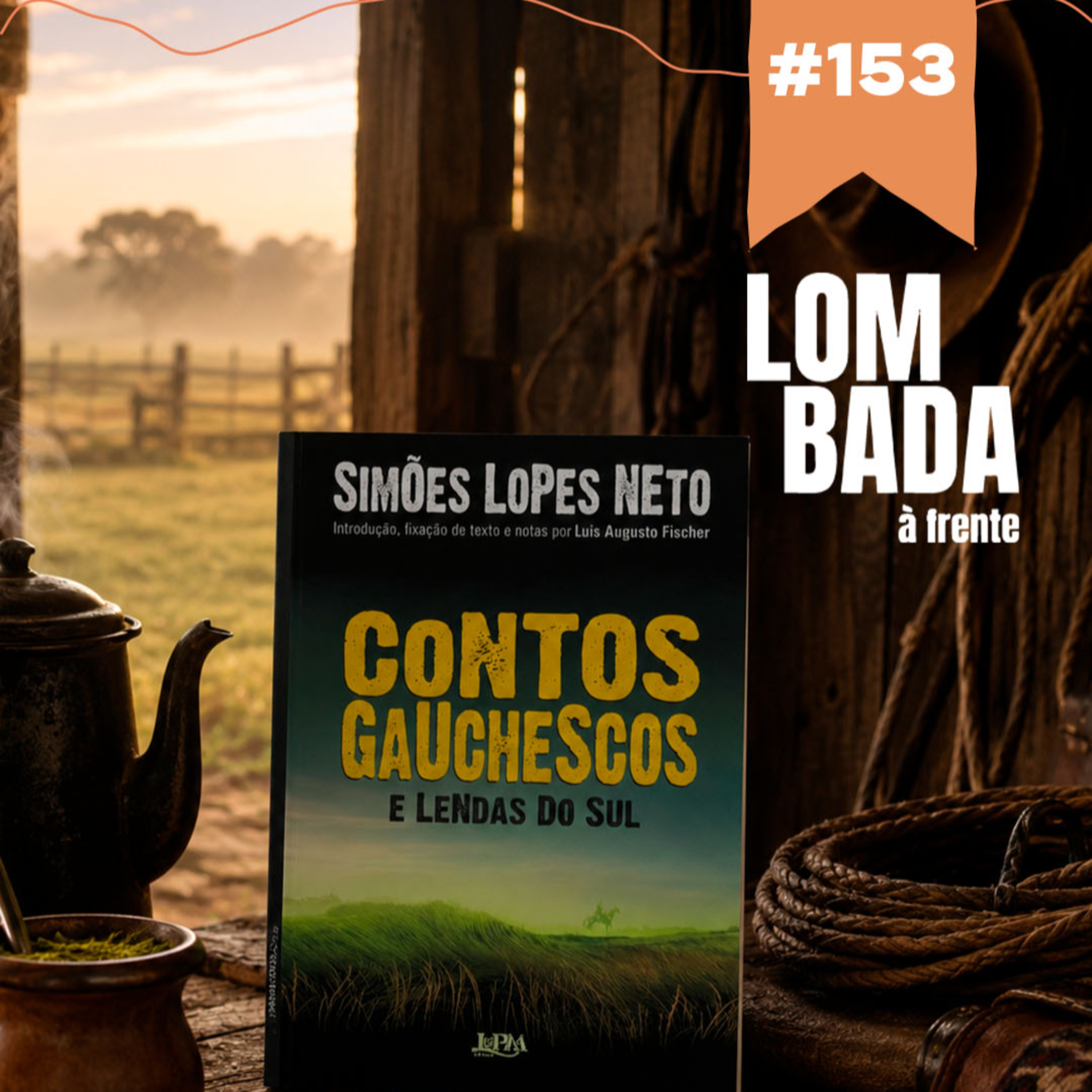 Lombada à Frente #153 - “Contos Gauchescos e Lendas do sul” (Simões Lopes Neto) episode artwork