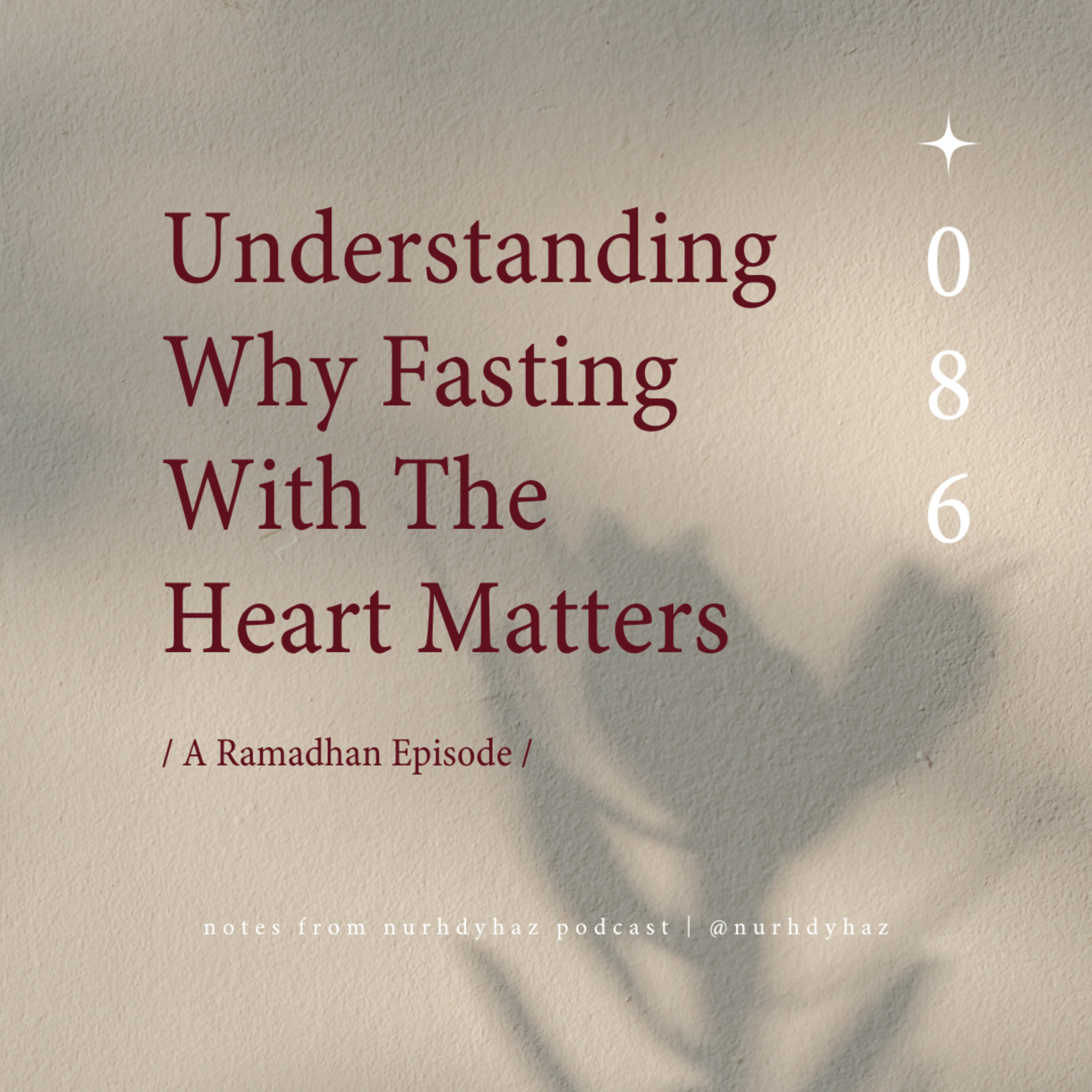 EP086: Understanding Why Fasting With The Heart Matters | Ramadhan episode artwork