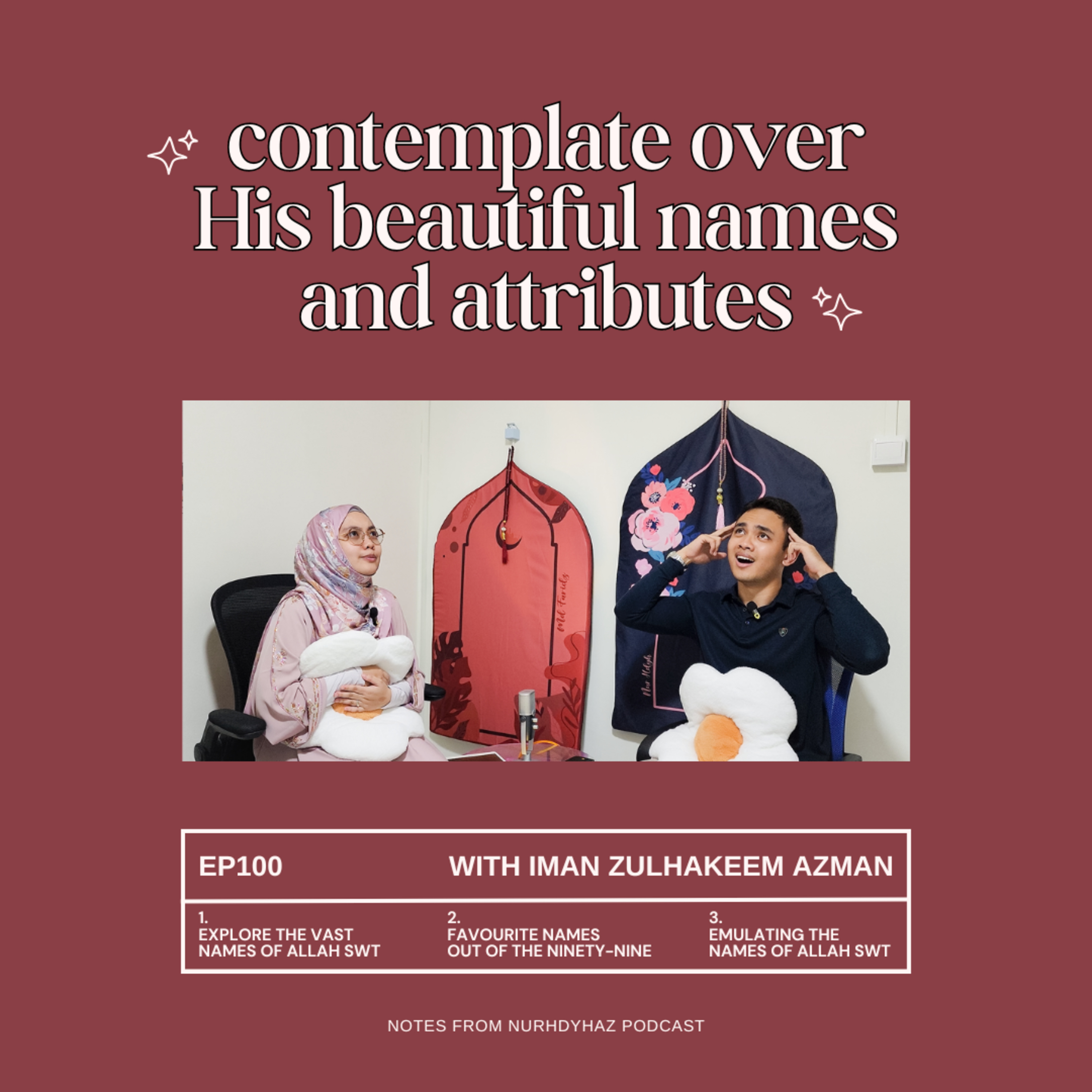 EP100: Contemplate over His Beautiful Names and Attributes (with Iman Zulhakeem)