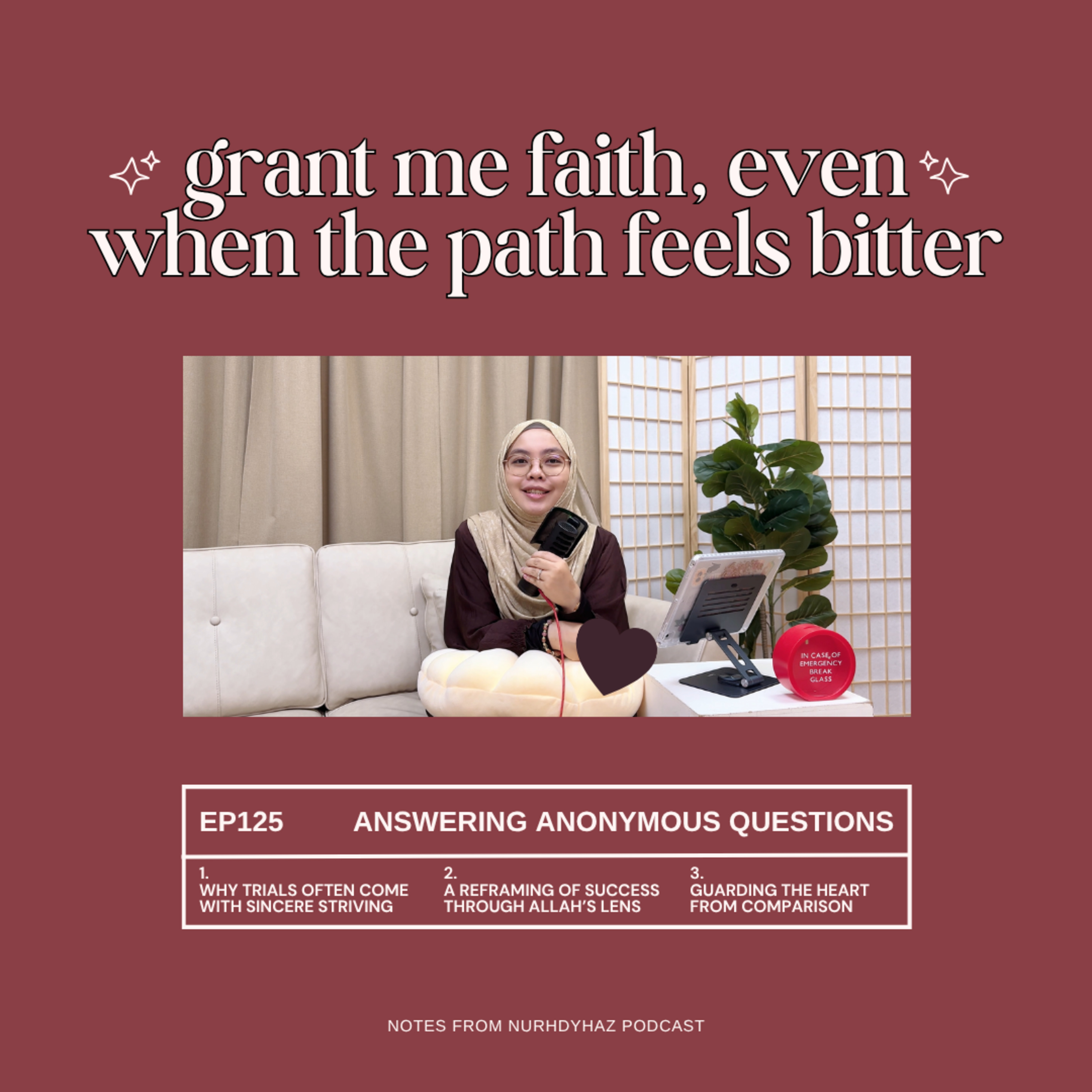 EP125: Grant Me Faith, Even When the Path Feels Bitter