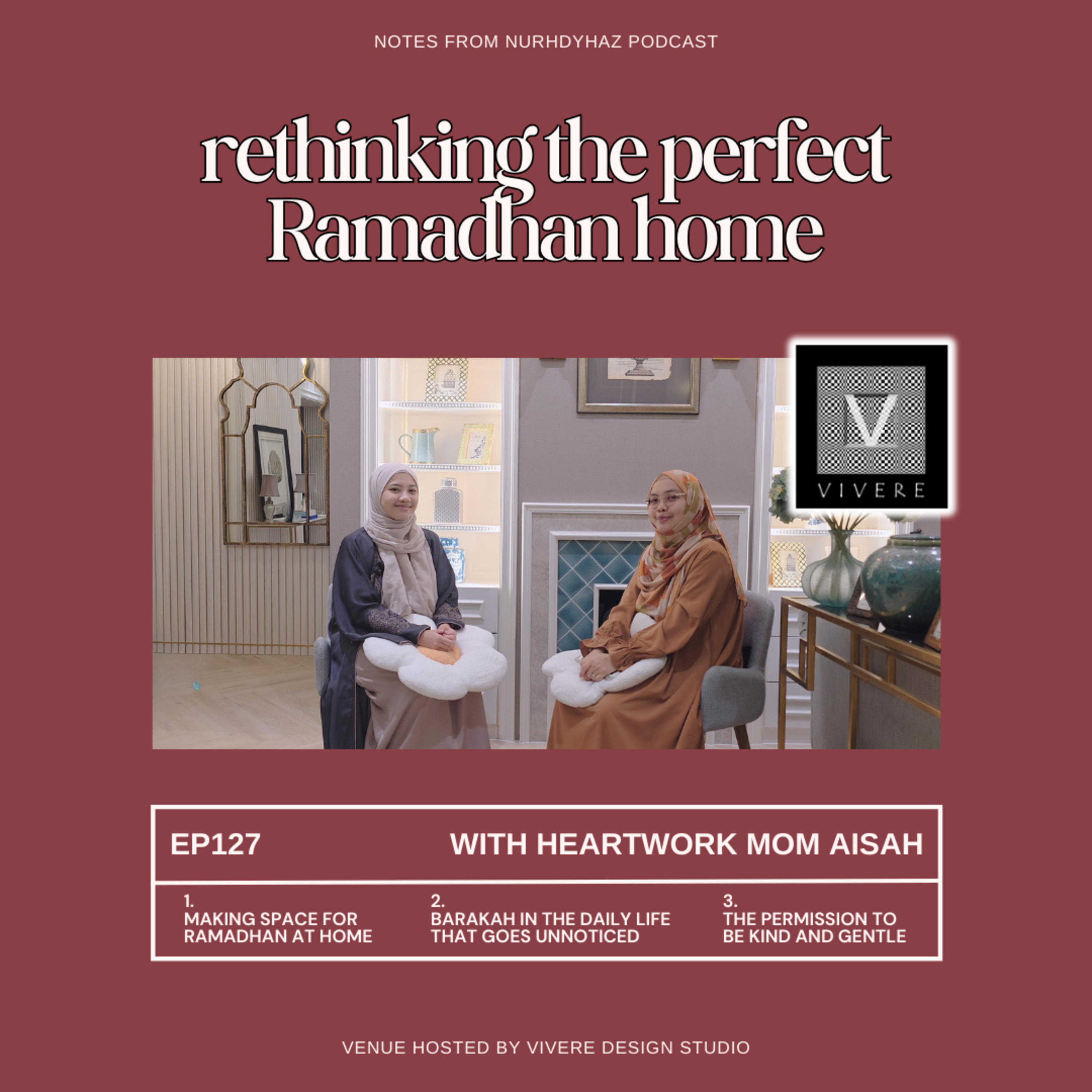 EP127: Rethinking the "Perfect" Ramadhan Home (with Heartwork Mom Aisah)