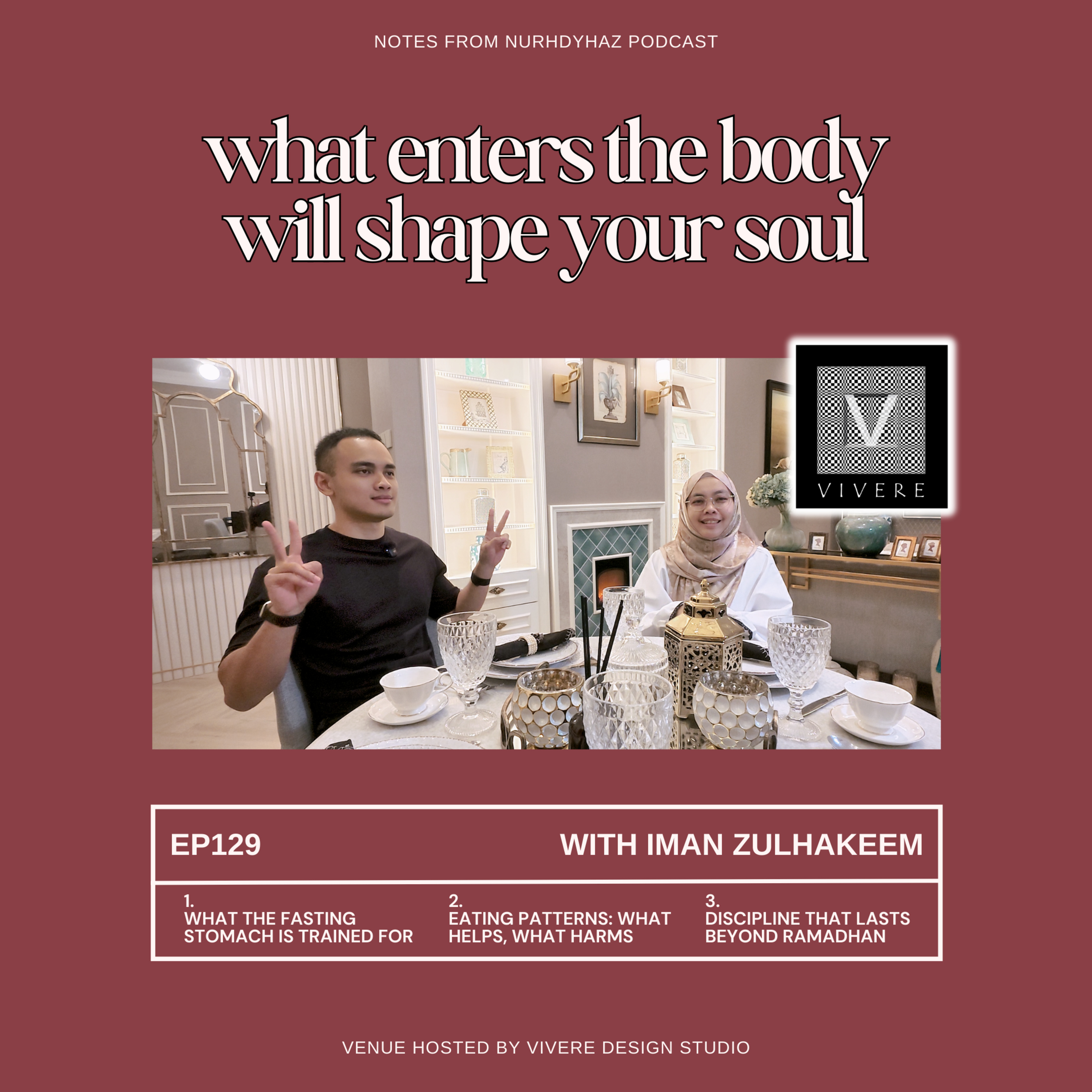 EP129: What Enters the Body will Shape your Soul (with Iman Zulhakeem)