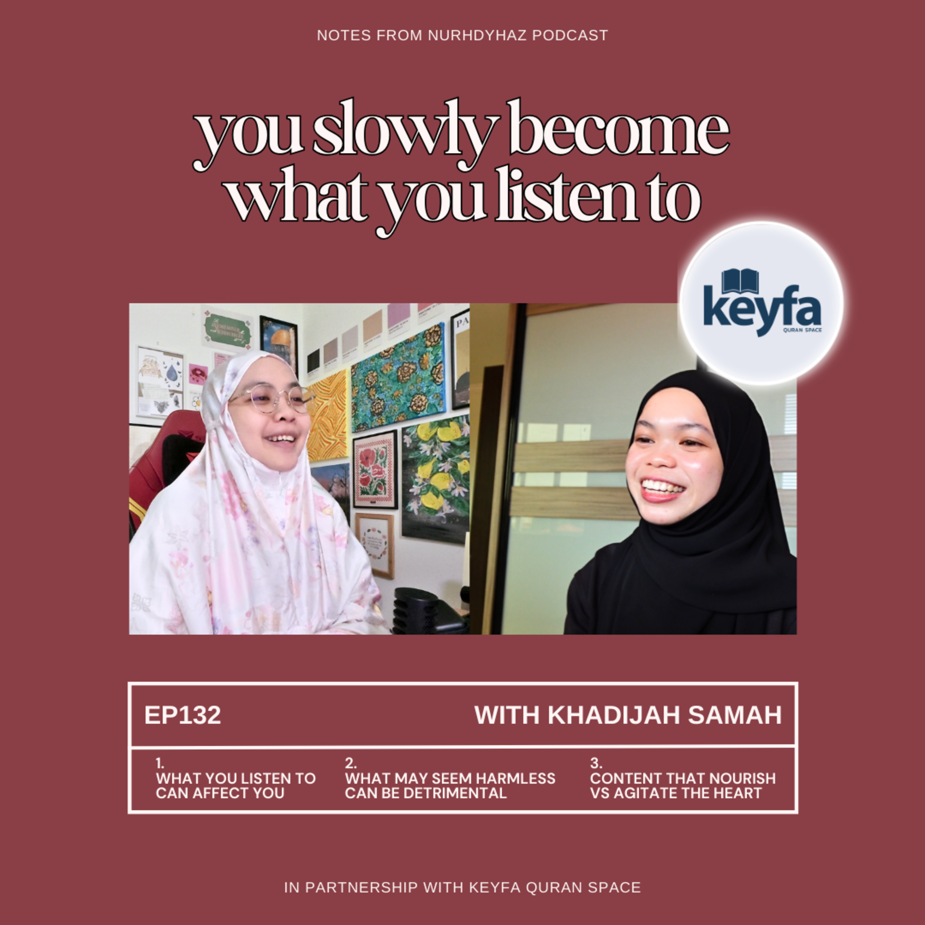 EP132: You Slowly Become What You Listen To (with Khadijah Samah)