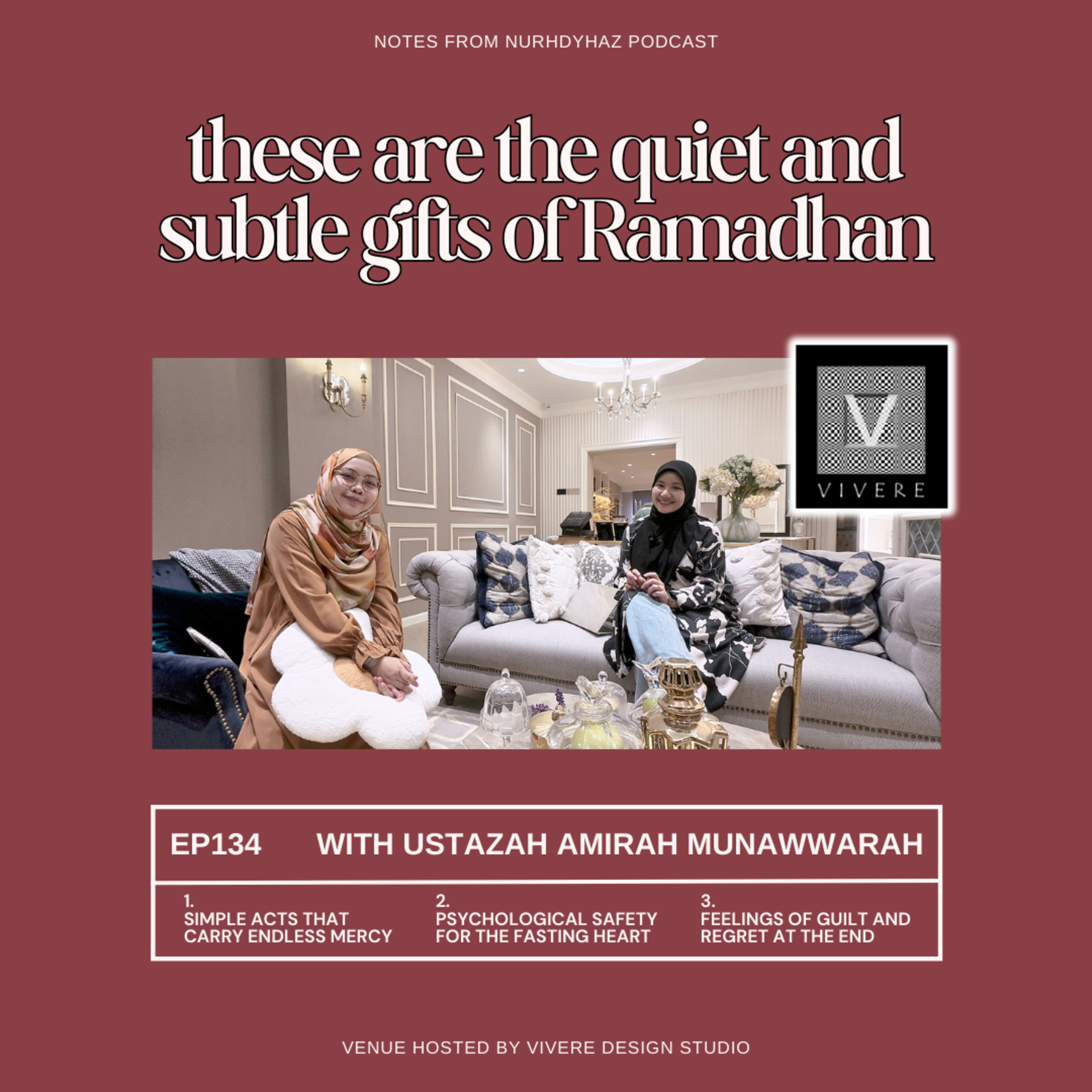 EP134: These are the Quiet and Subtle Gifts of Ramadhan (with Ustazah Amirah Munawwarah)