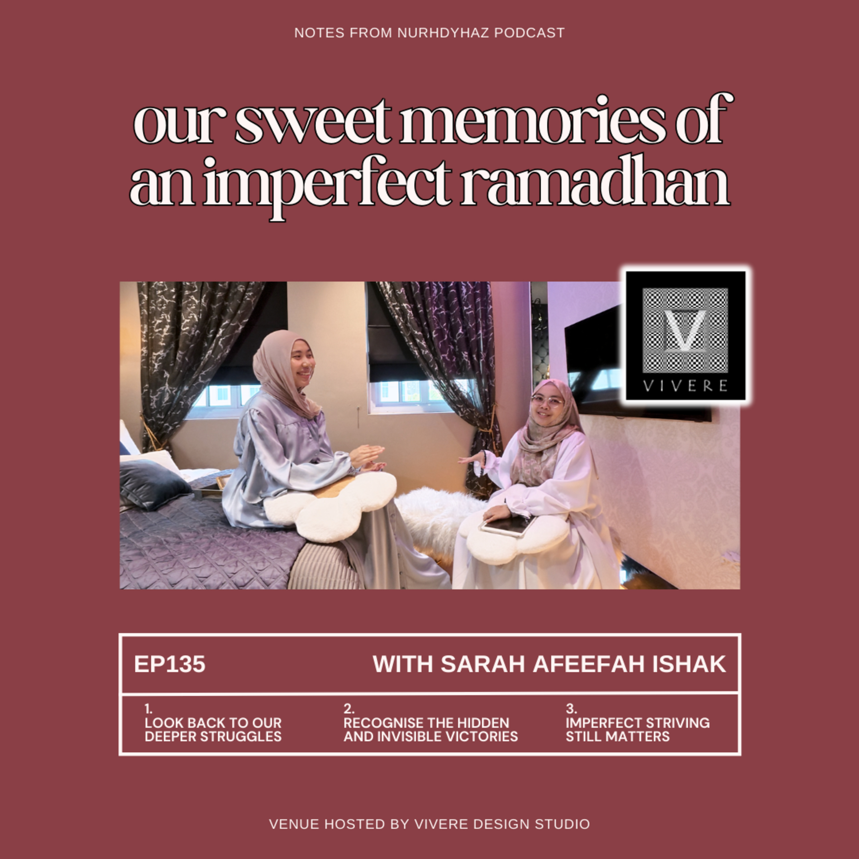 EP135: Our Sweet Memories of an Imperfect Ramadhan (with Sarah Afeefah Ishak)