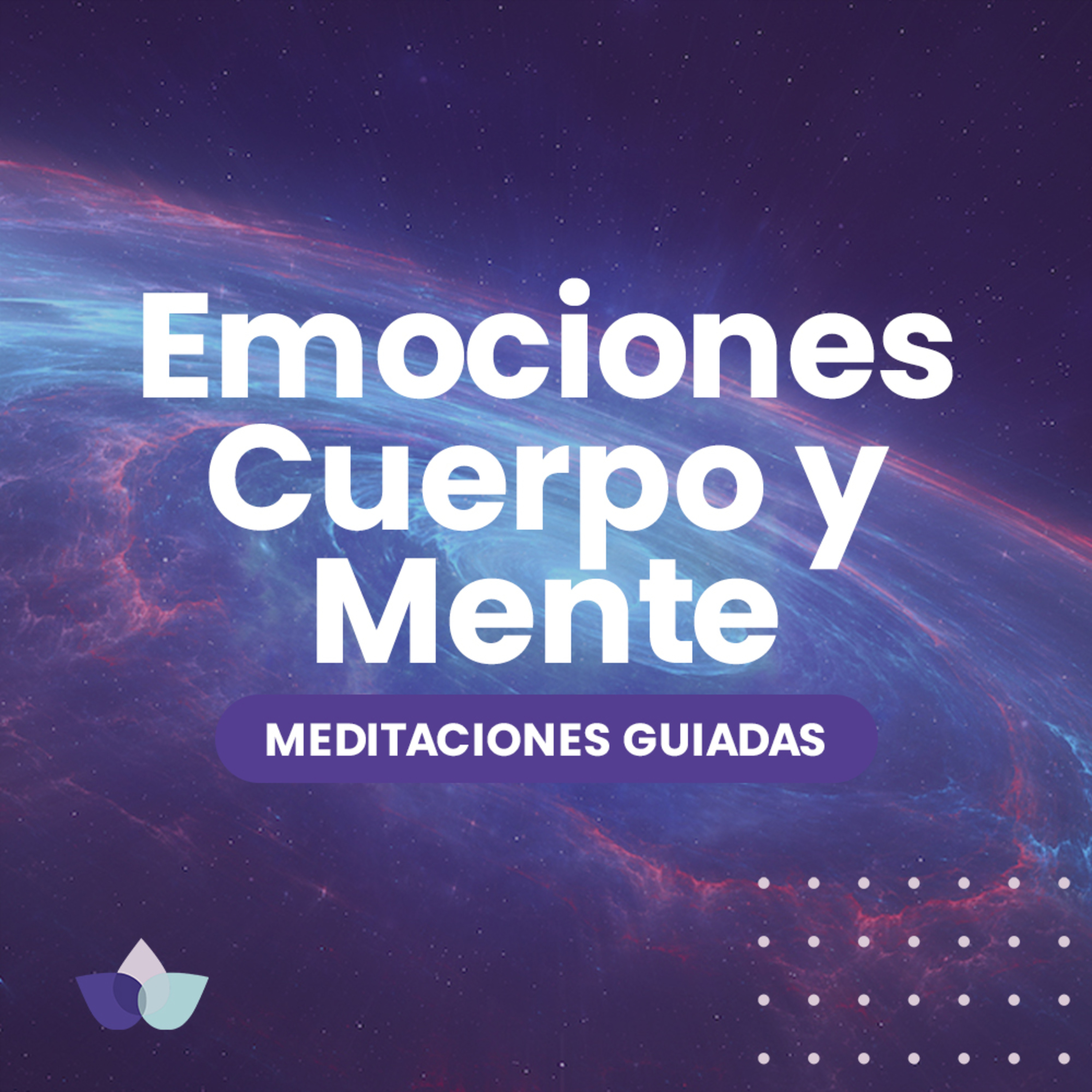 Meditaciones Guiadas / 04. Reacondicionando Emociones, Cuerpo y Mente