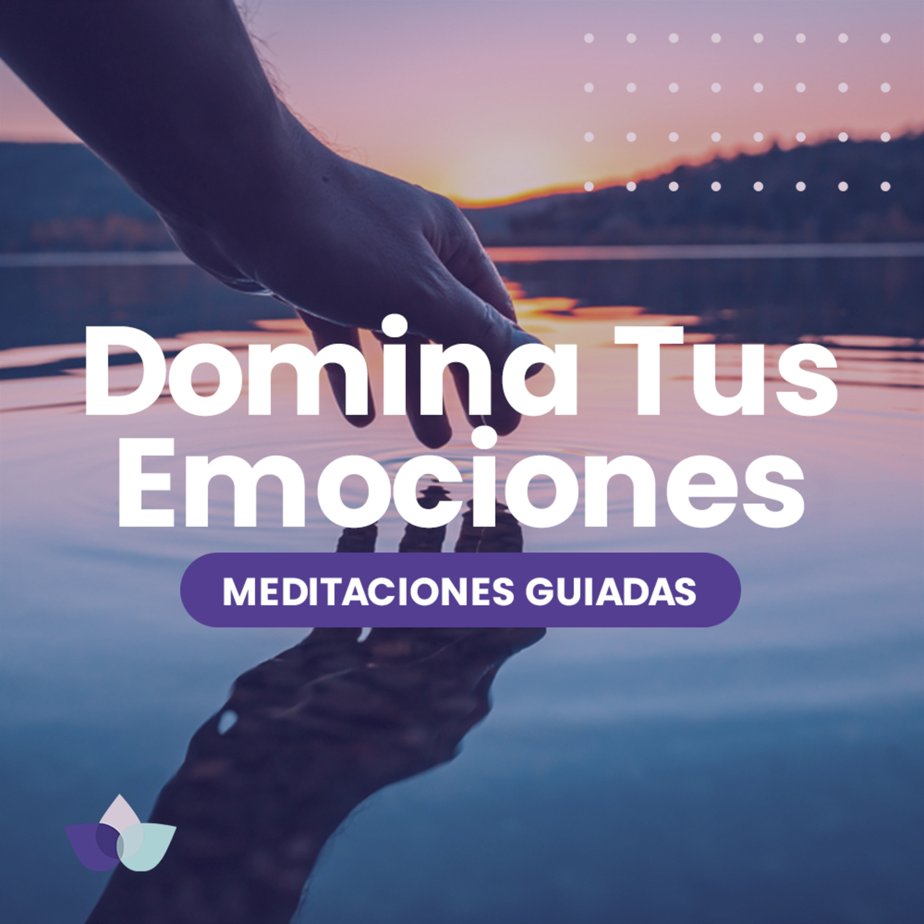 Meditaciones Guiadas / 06. Domina Tus Emociones