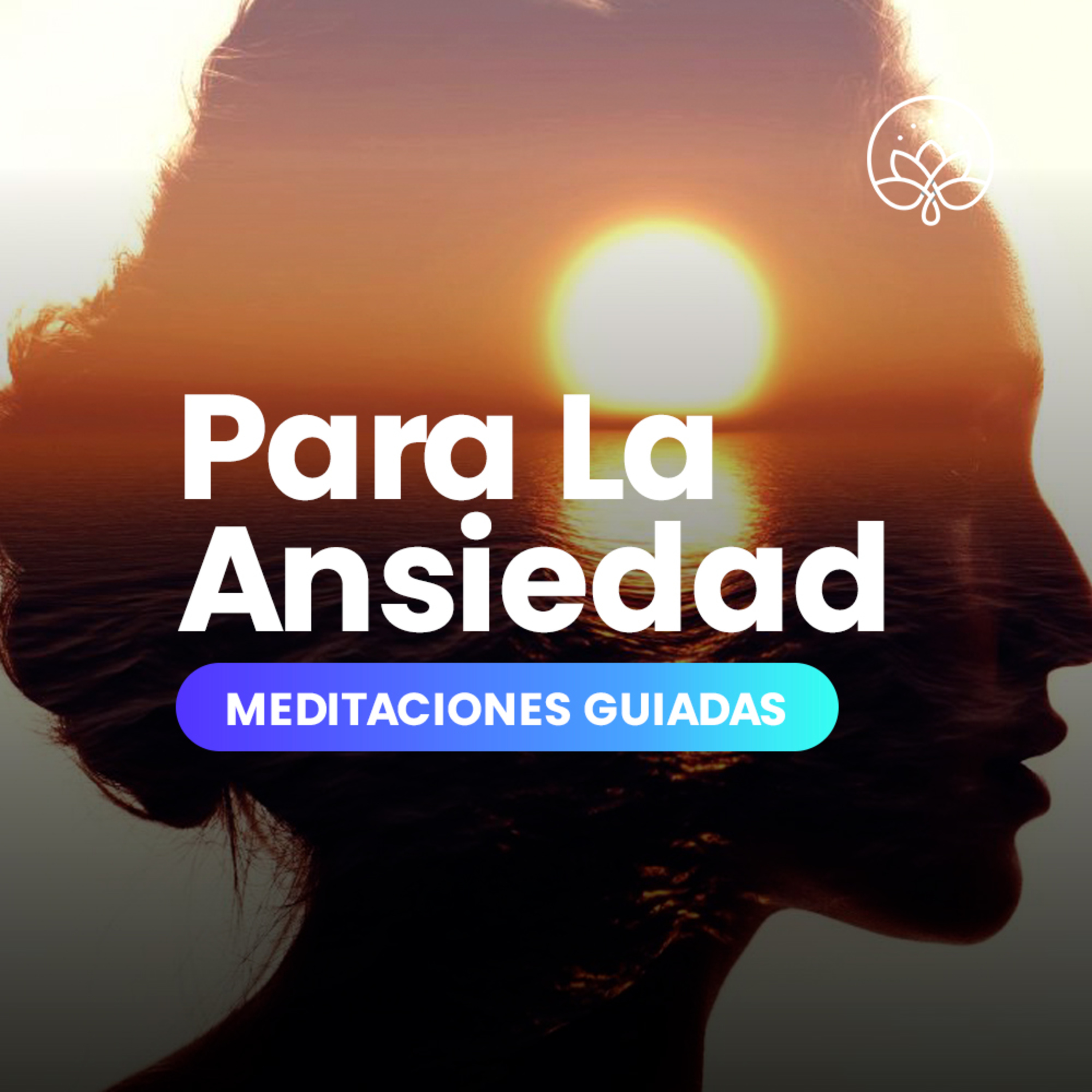 Meditaciones Guiadas / 09. Para La Ansiedad