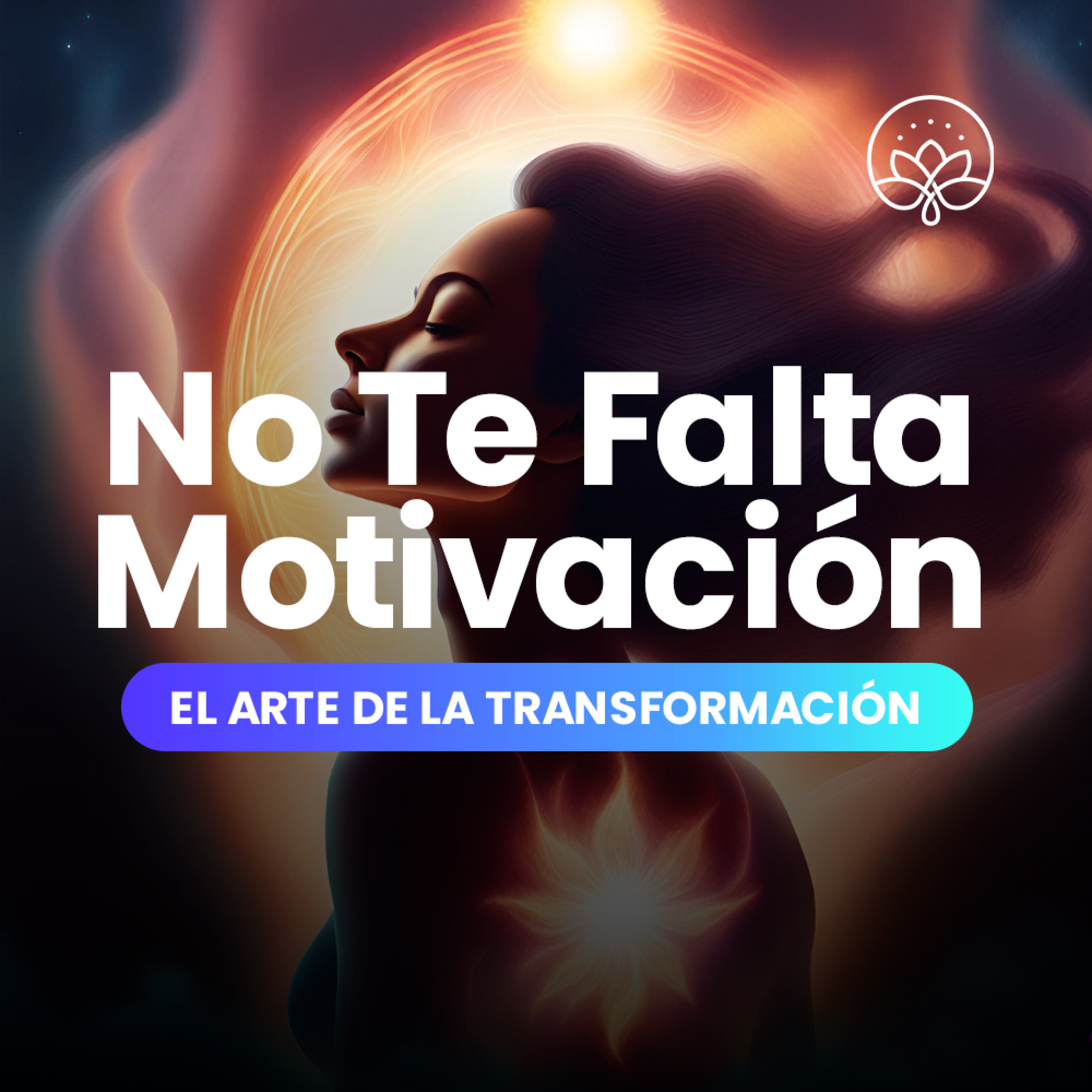 El Arte de la Transformación / 03. No Te Falta Motivación, Te Falta Regulación