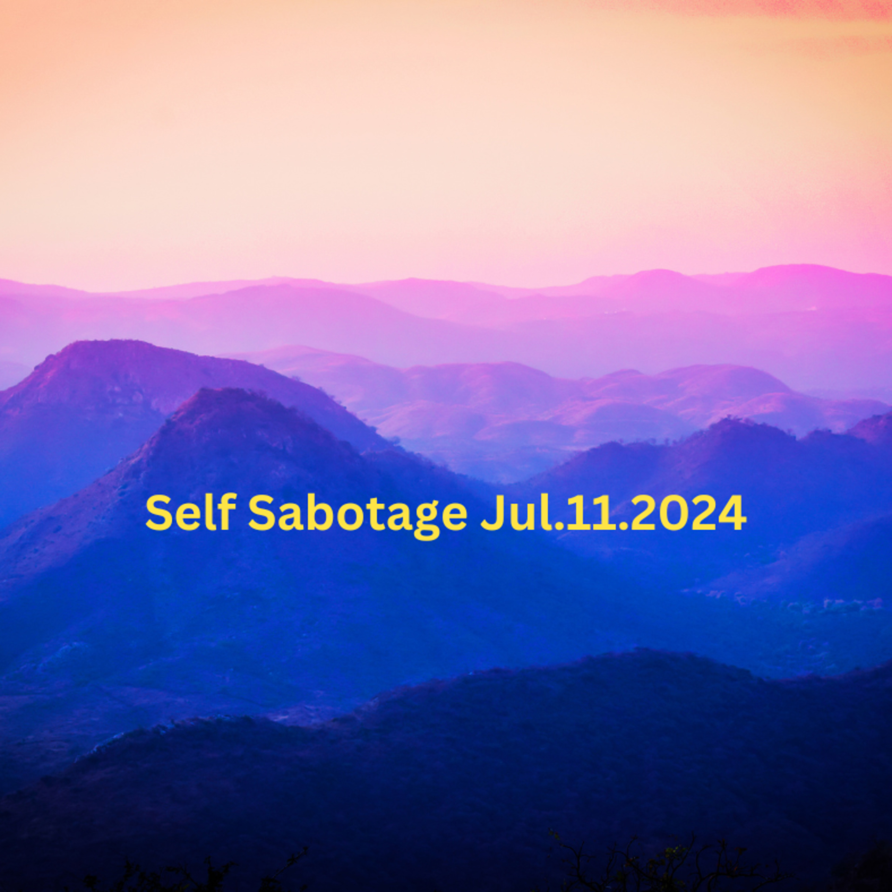 Self Sabotage Jul112024 episode artwork