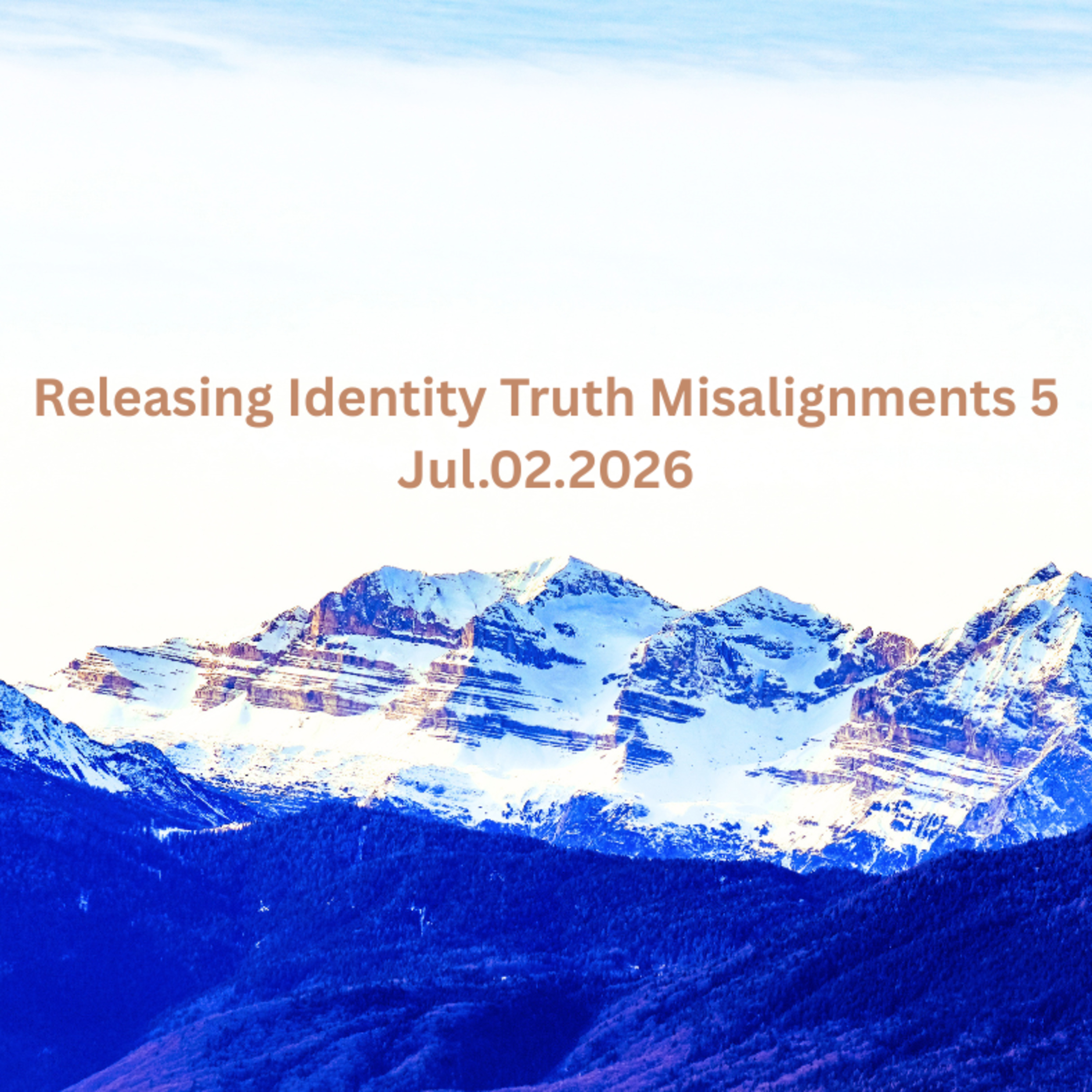 Releasing Identity Truth Misalignments 5 July022026 episode artwork