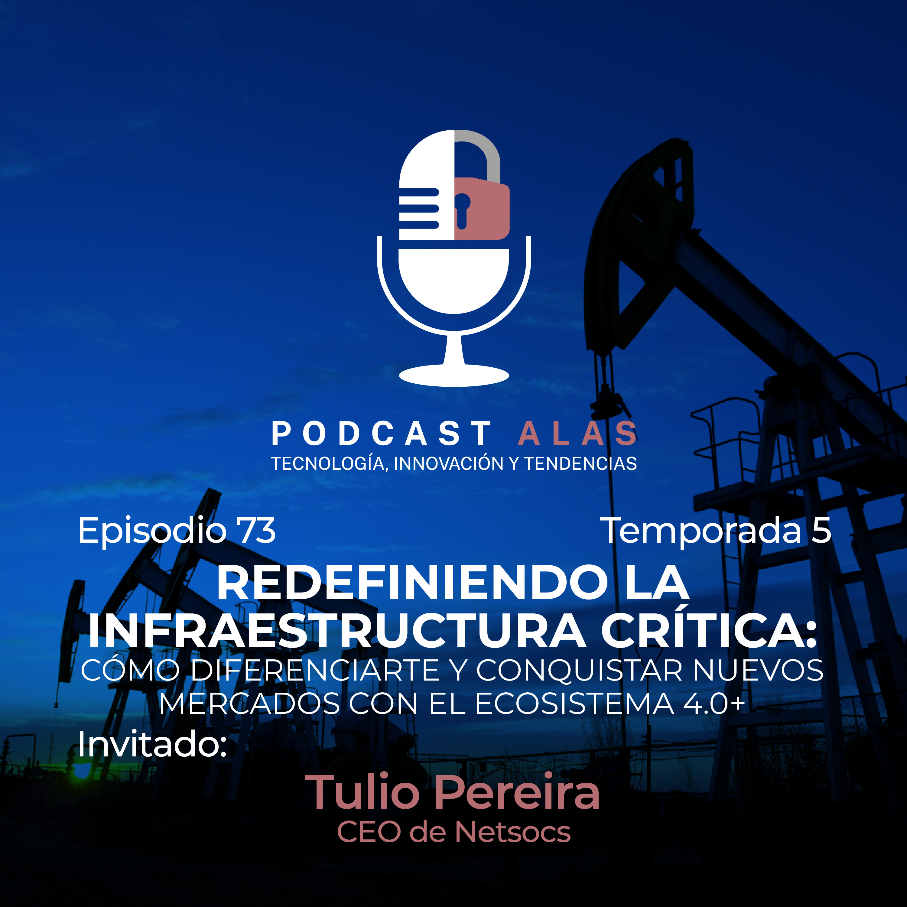Episodio 73 -Redefiniendo la Infraestructura Crítica: Cómo Diferenciarte y Conquistar Nuevos Mercados con el Ecosistema 4.0+ episode artwork