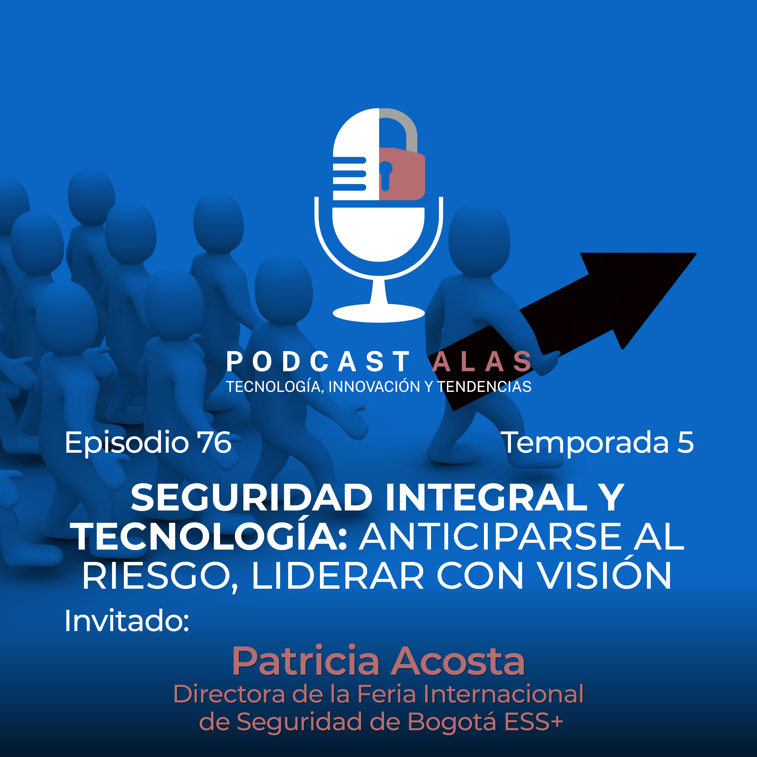 Episodio 76 - Seguridad integral y tecnología: anticiparse al riesgo, liderar con visión episode artwork