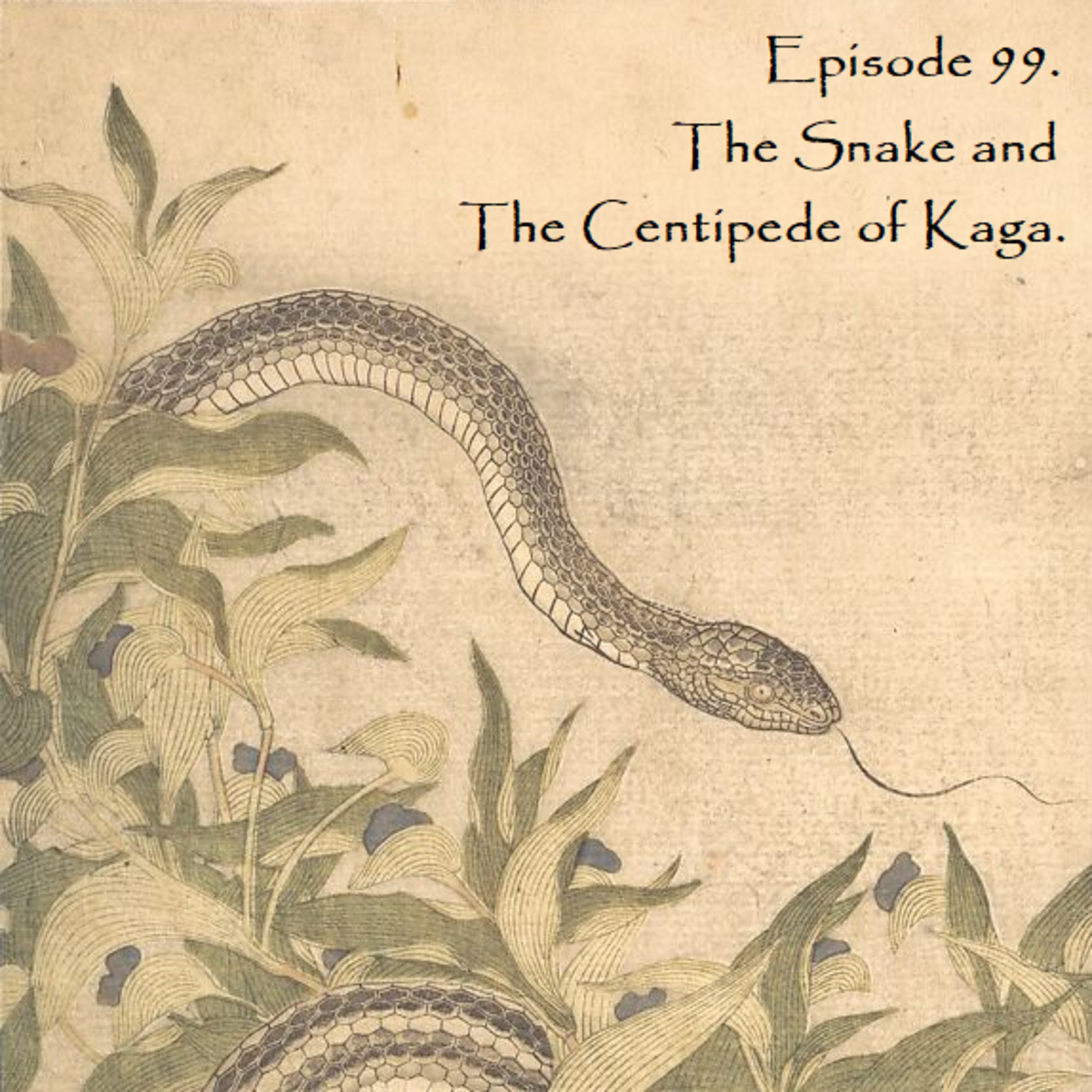 E99 - The Snake and The Centipede of Kaga episode artwork