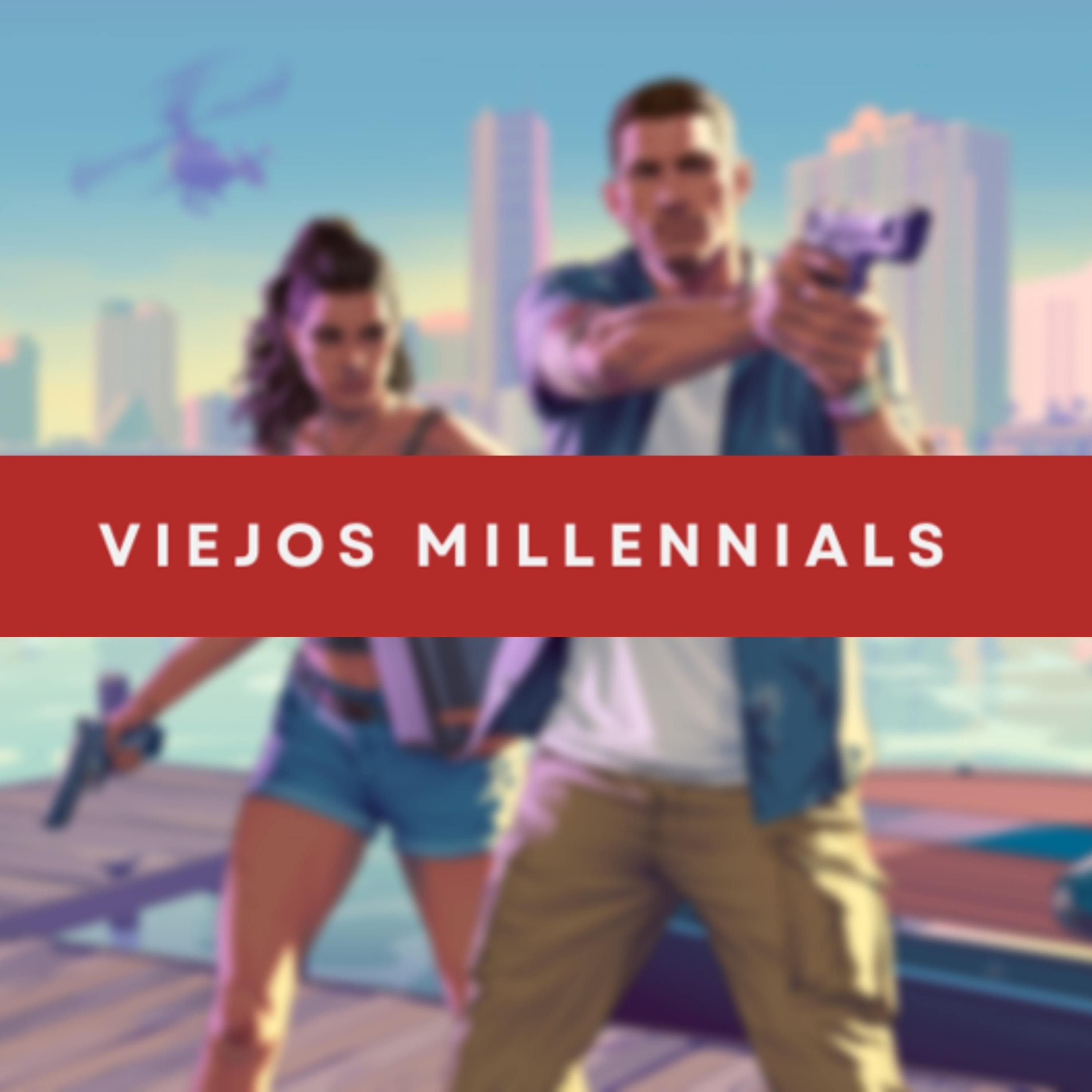Viejos Millennials Episodio 216 - "¿Qué es mas caro, la Torre Eiffel o GTA VI?" episode artwork