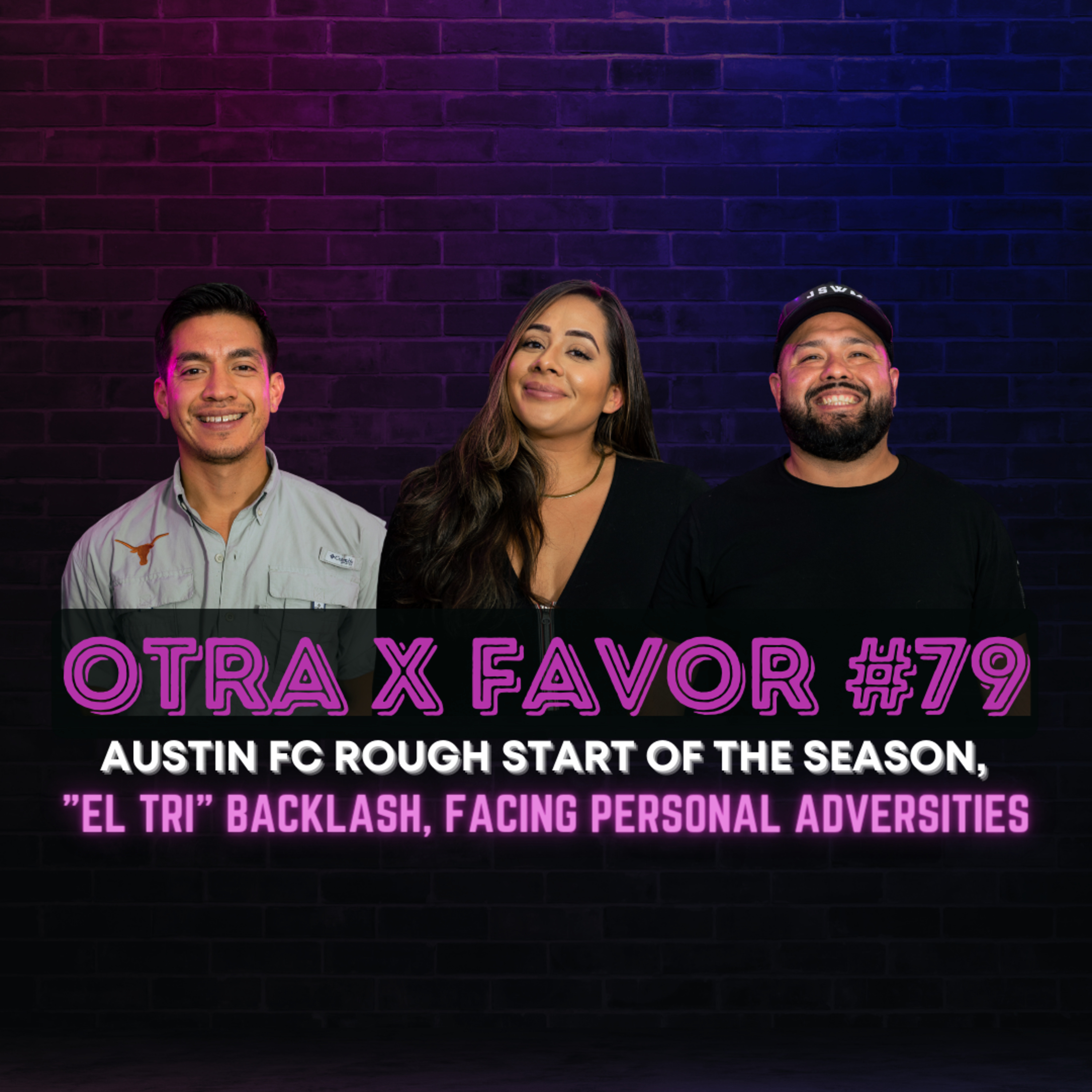 Otra X Favor #79: Austin FC Rough Season Start “El Tri” Backlash & Facing Personal Adversities  episode artwork