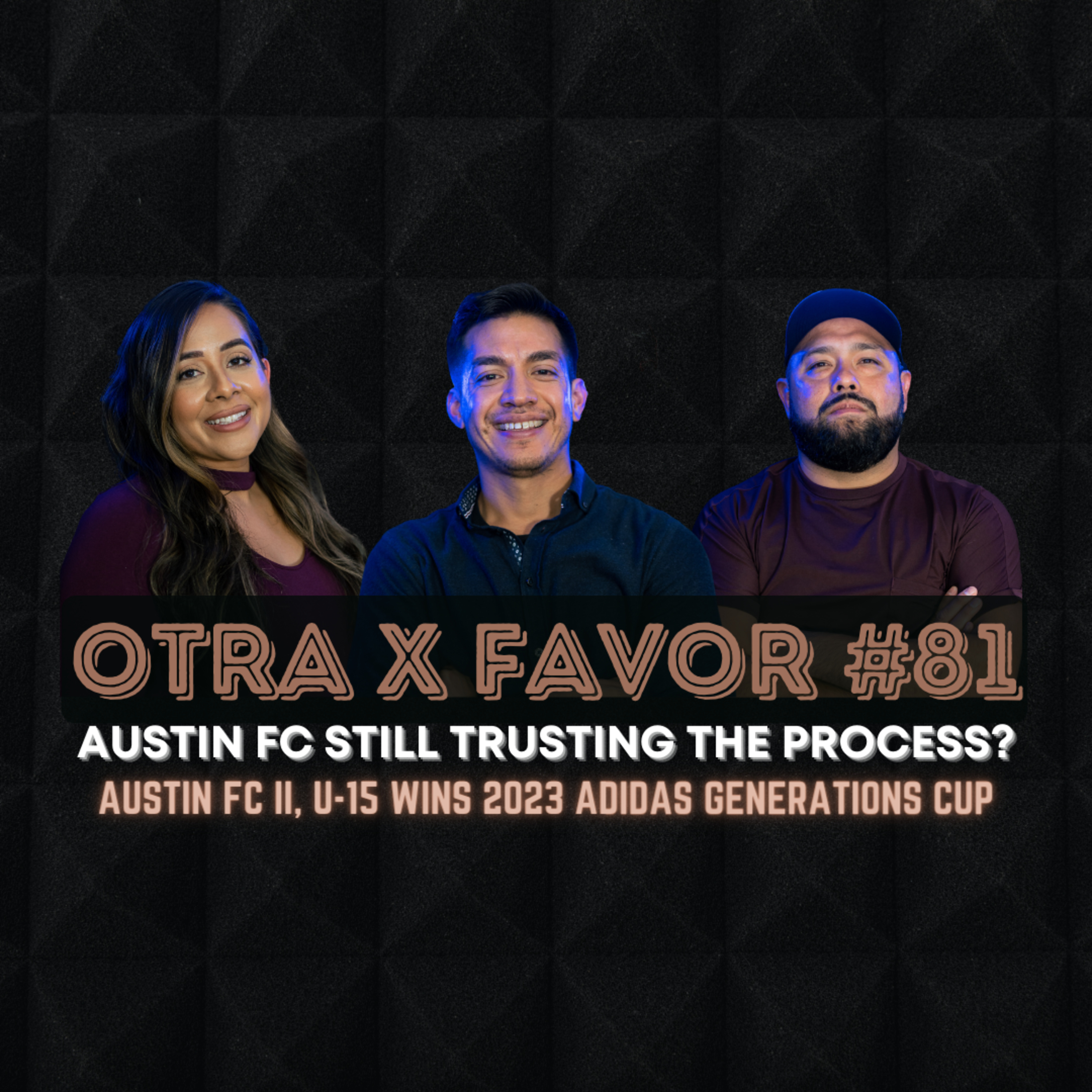 Otra X Favor #81: Austin FC Still Trusting the Process?, Austin FC II, 2023 Adidas Generations Cup episode artwork