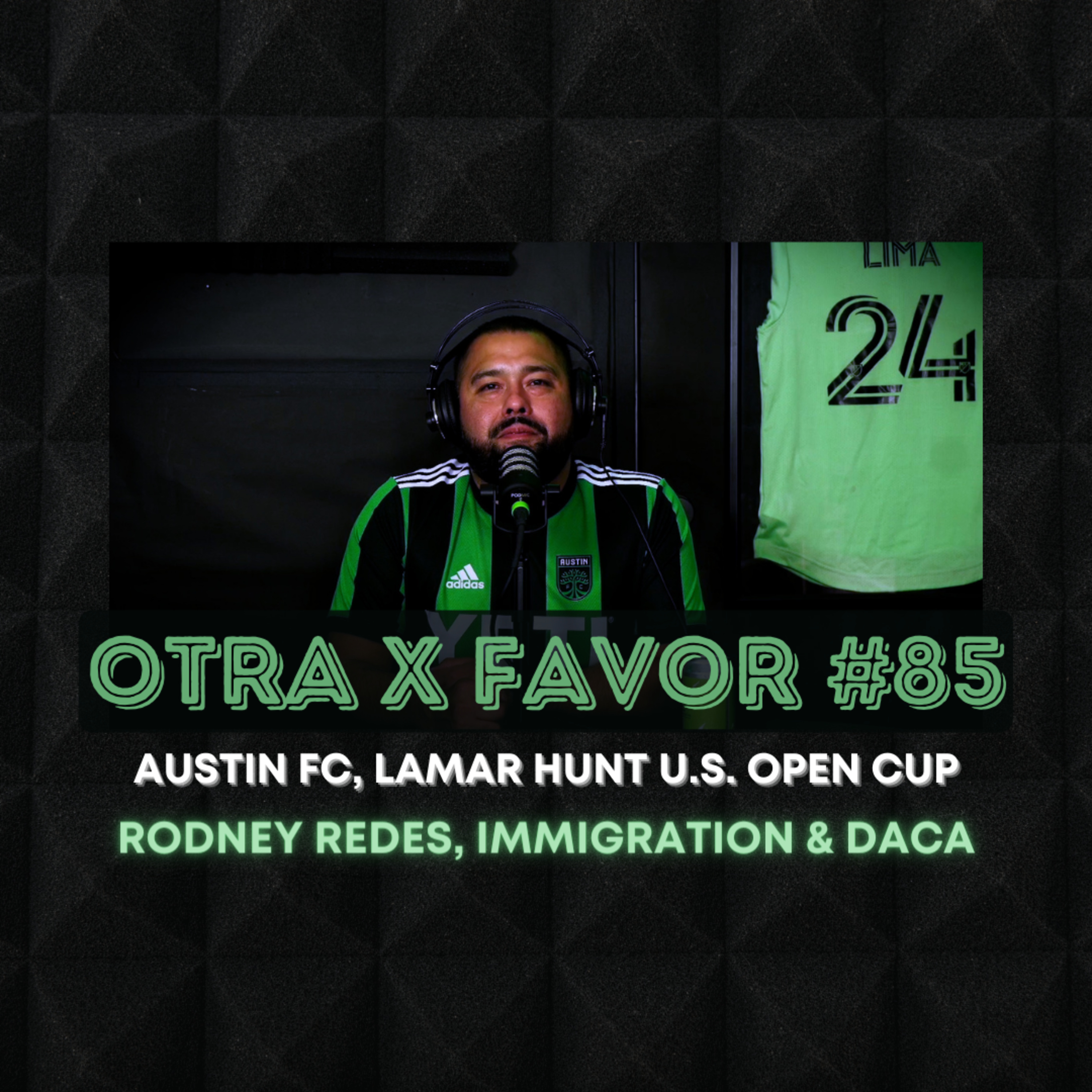 Otra X Favor #85: Austin FC US Open Cup, Rodney Redes, Immigration & DACA episode artwork