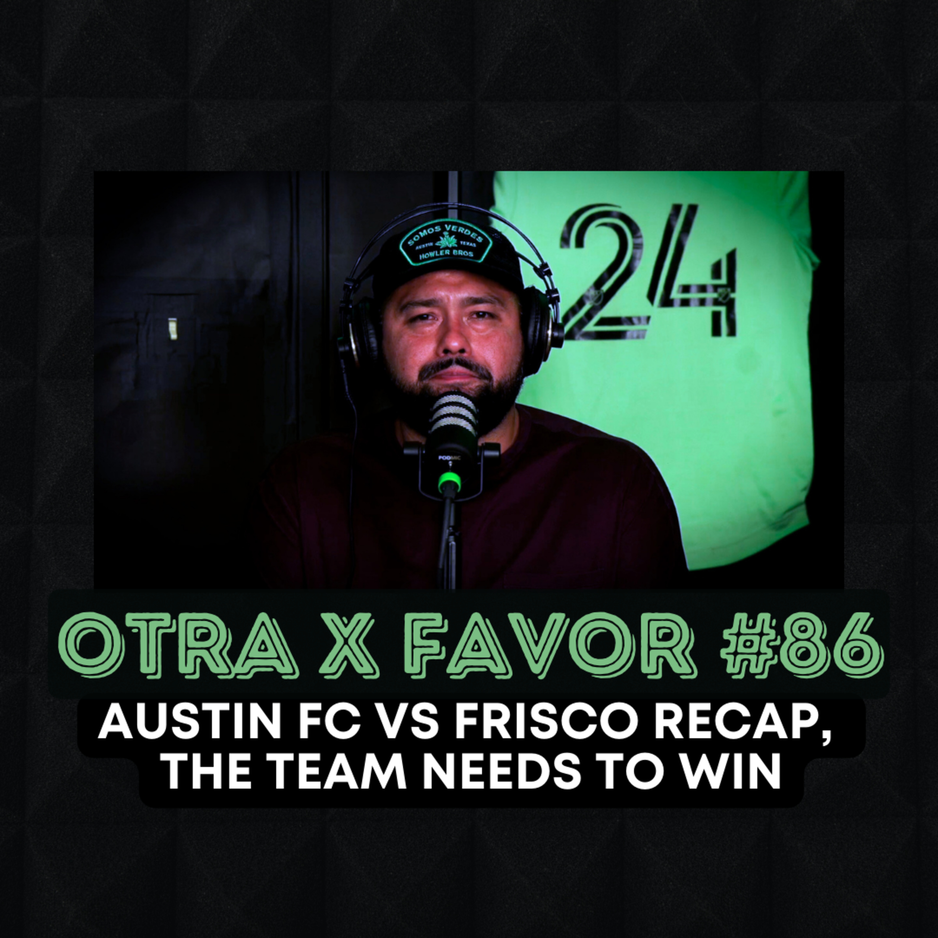 Otra X Favor #86: Austin FC vs Frisco, The Team Needs to Win episode artwork