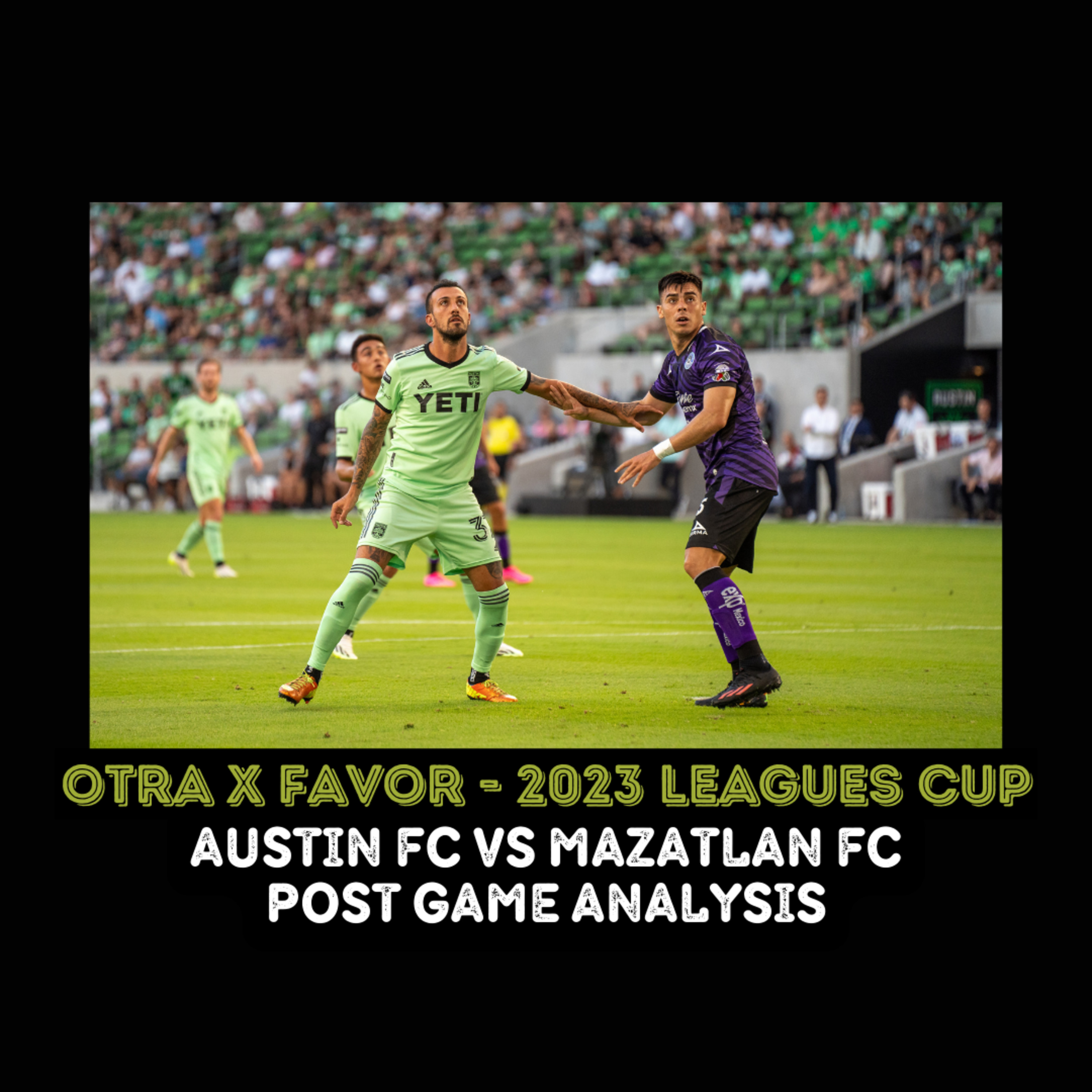 Otra X Favor: 2023 Leagues Cup - Austin FC vs Mazatlan FC (Bonus Segment) episode artwork