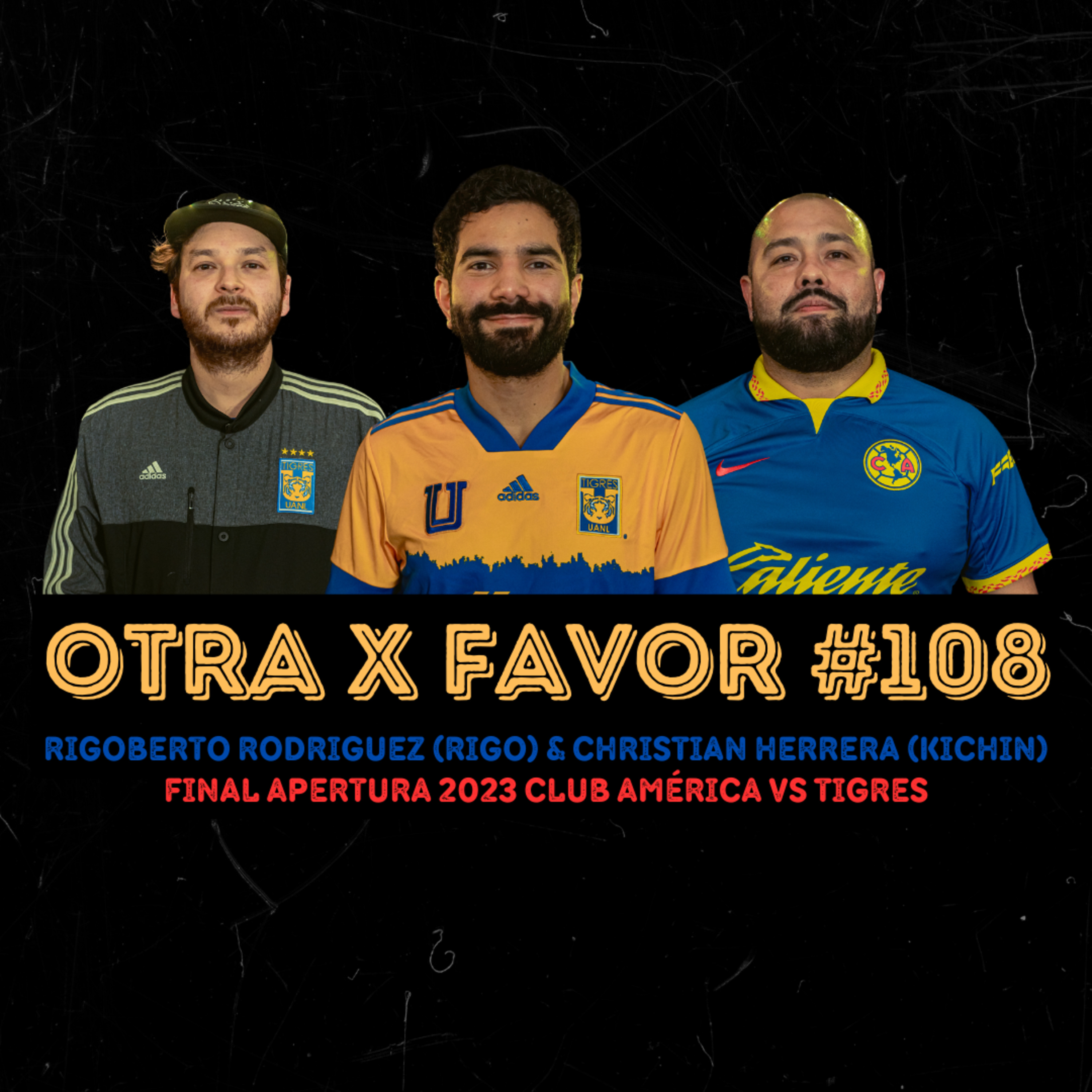 Otra X Favor #108: Christian Herrera & Rigoberto Rodriguez Lira - Final Club América vs Tigres episode artwork