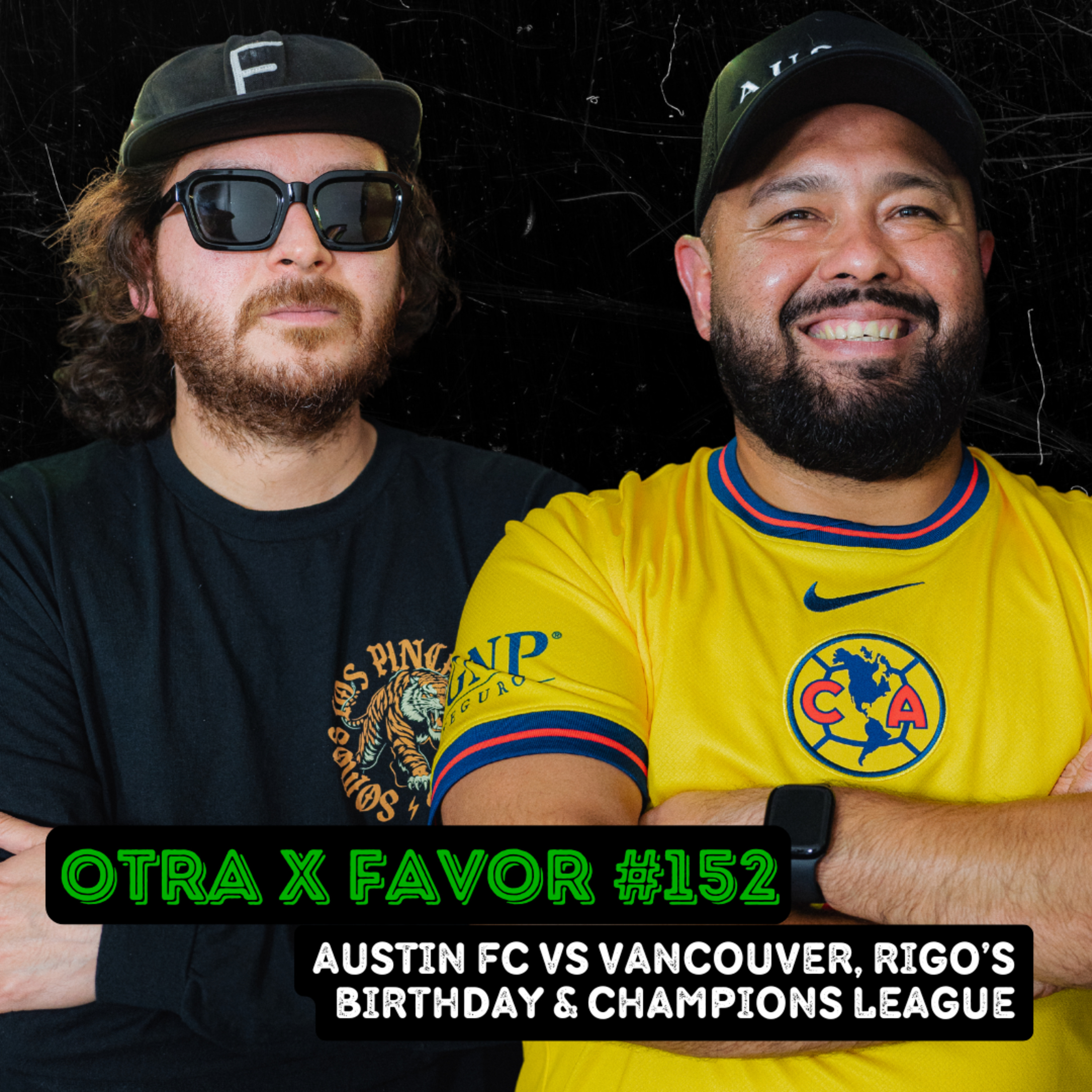 Otra X Favor #152: Rigo's Birthday Pregame, @AustinFC vs @WhitecapsFC   & Champions League episode artwork