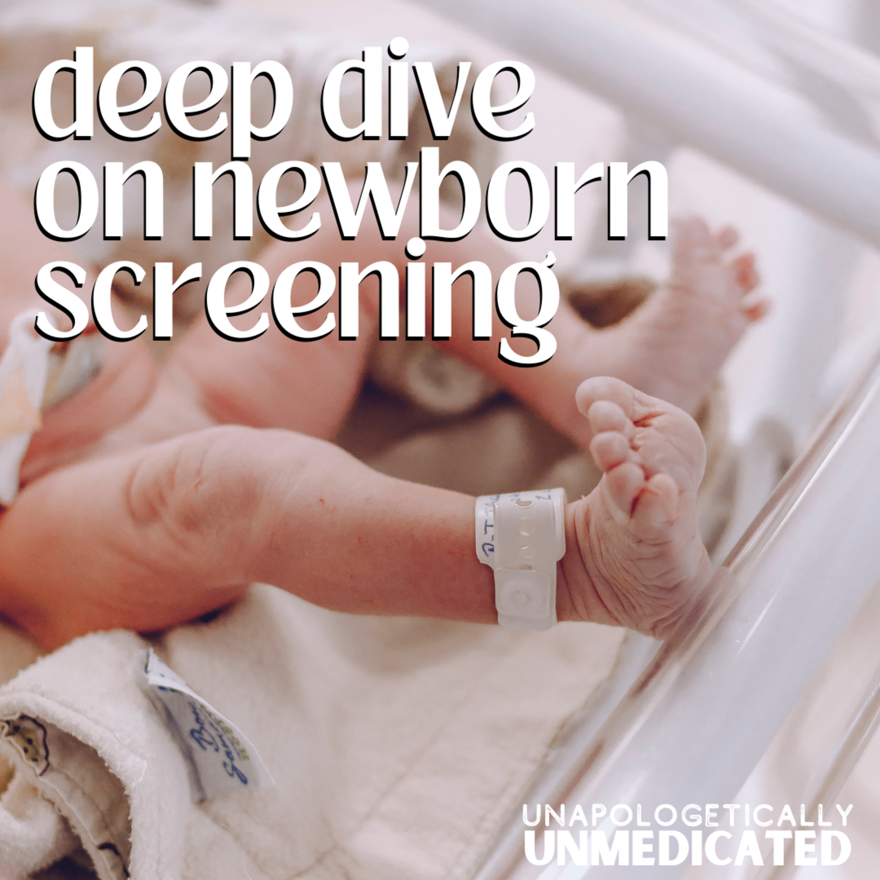 73: Deep Dive on Newborn Screening